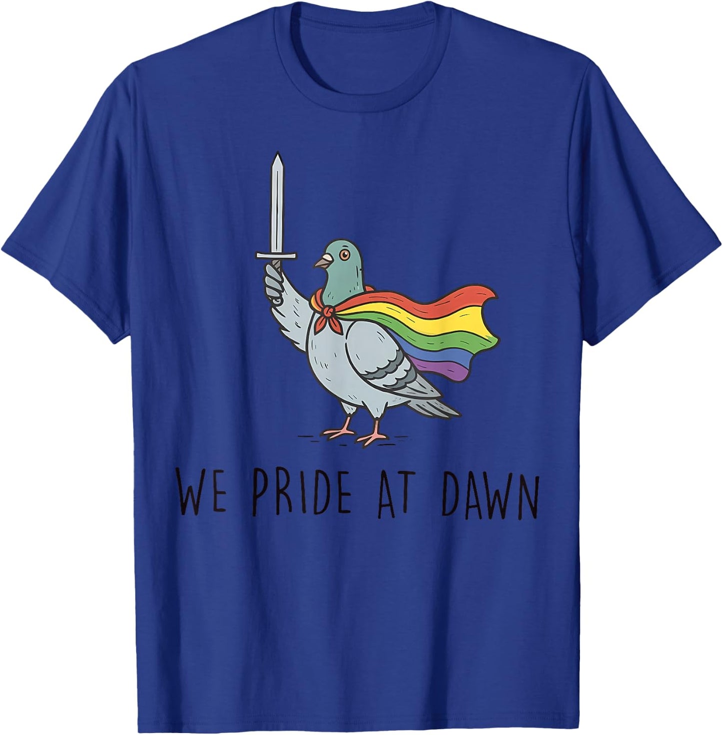 We Pride At Dawn Funny Pegion Pride Month LGBTQ T-Shirt - T-Shirt | Royal