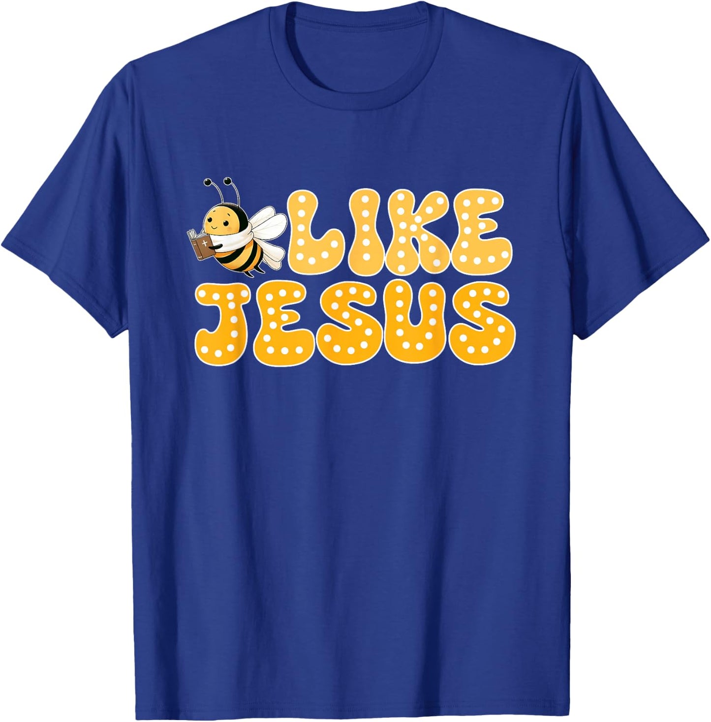 Bee Christian Bee Like Jesus Lover Believer T-Shirt - T-Shirt | Royal