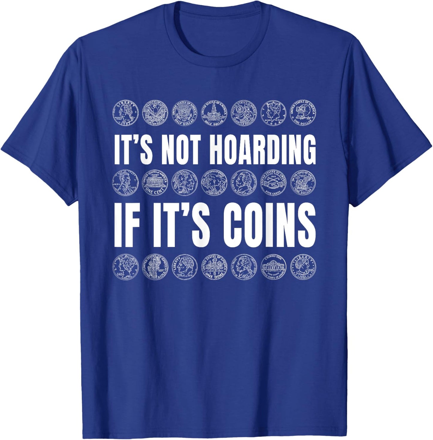 Coin Collector Numismatist Money Enthusiast Hoarding T-Shirt - T-Shirt | Royal
