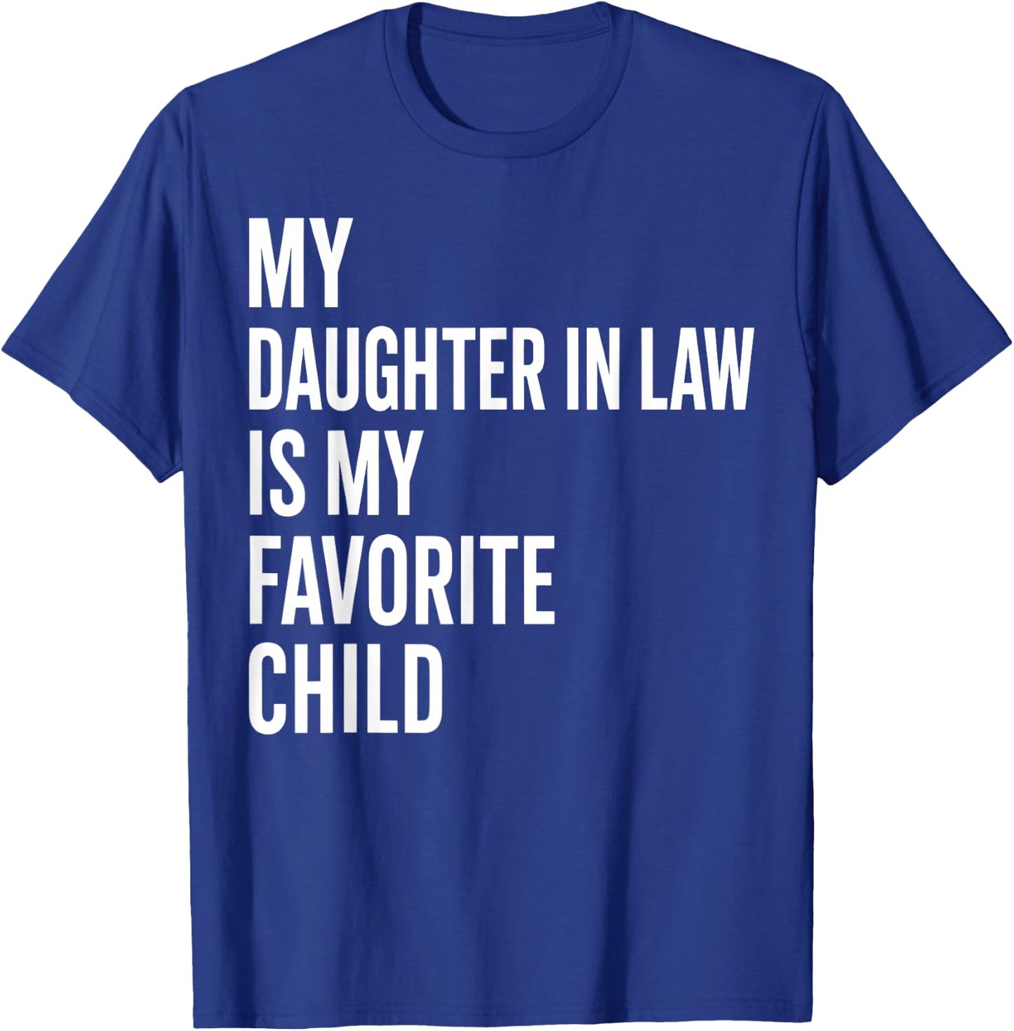My Daughter in Law is My Favorite Child Father's Day in Law T-Shirt - T-Shirt | Royal
