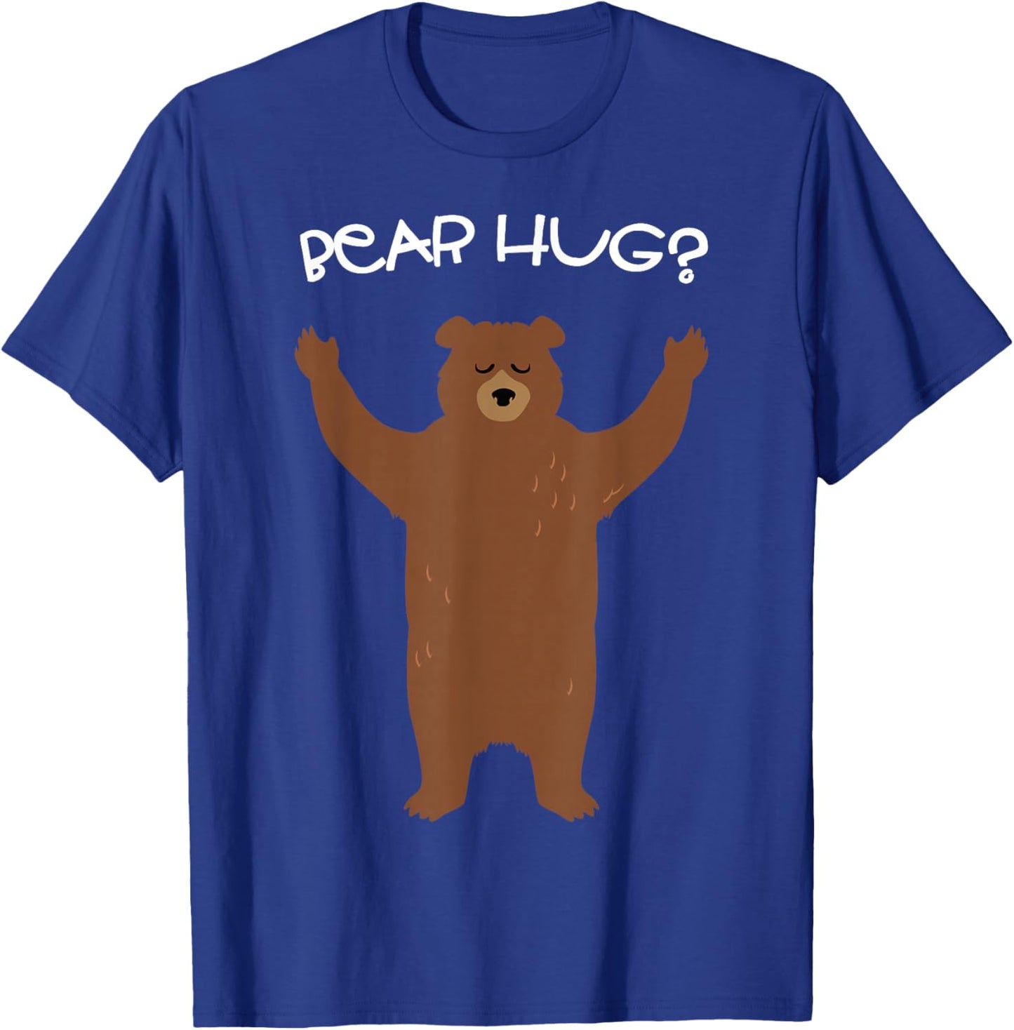 Need A Bear Hug? T-Shirt - T-Shirt | Royal