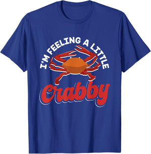 Crab Seafood lobster - I'm Feeling A Little Crabby T-Shirt - T-Shirt | Royal
