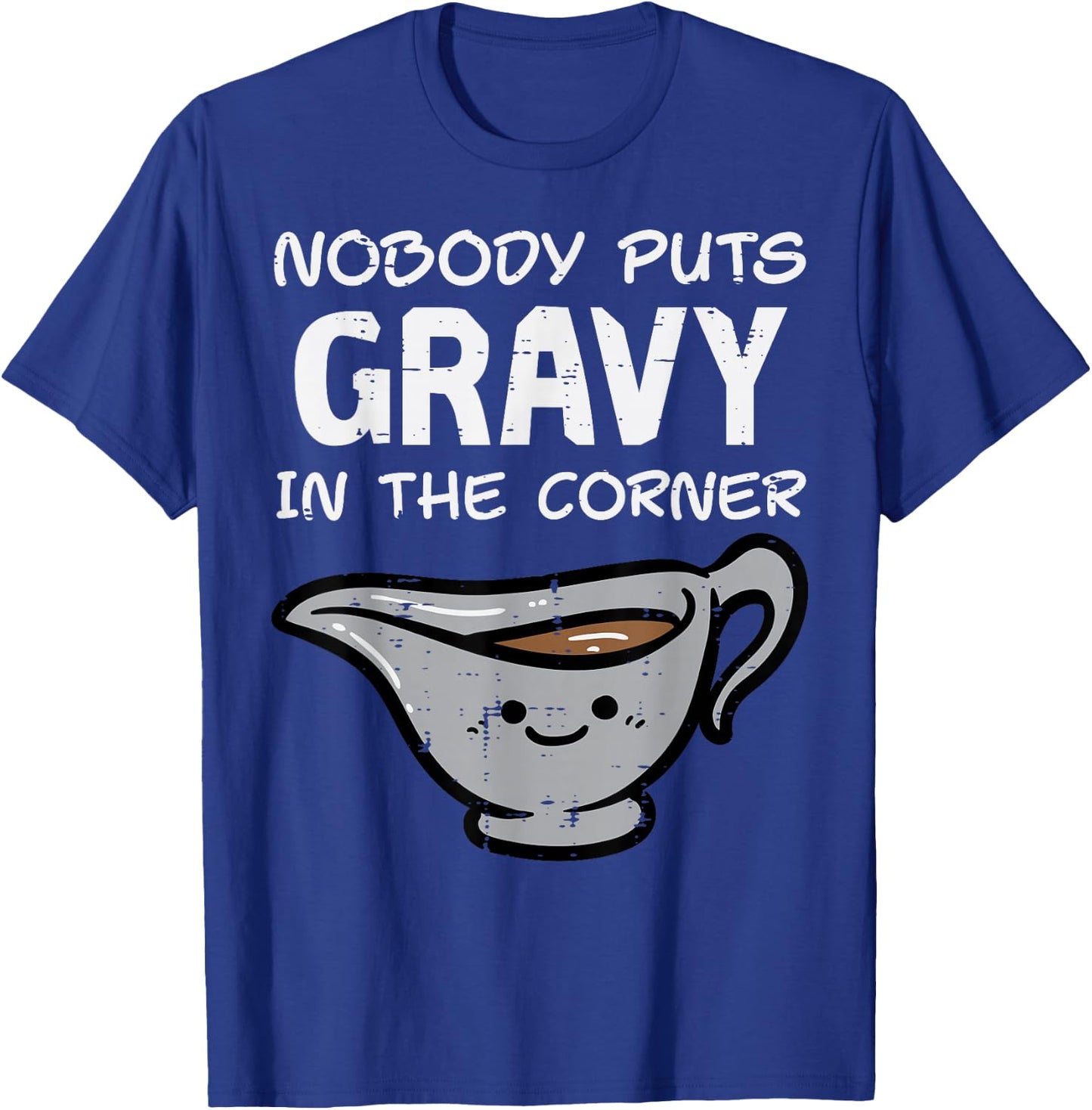 Thanksgiving Nobody Puts Gravy Corner Funny Men Women Kids T-Shirt - T-Shirt | Royal
