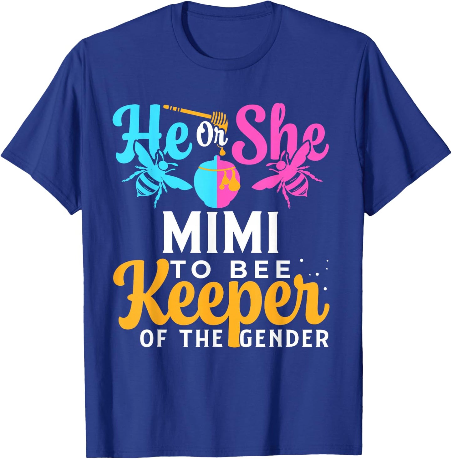 He Or She MIMI To Bee Keeper Of The Gender For Gender Reveal T-Shirt - T-Shirt | Royal