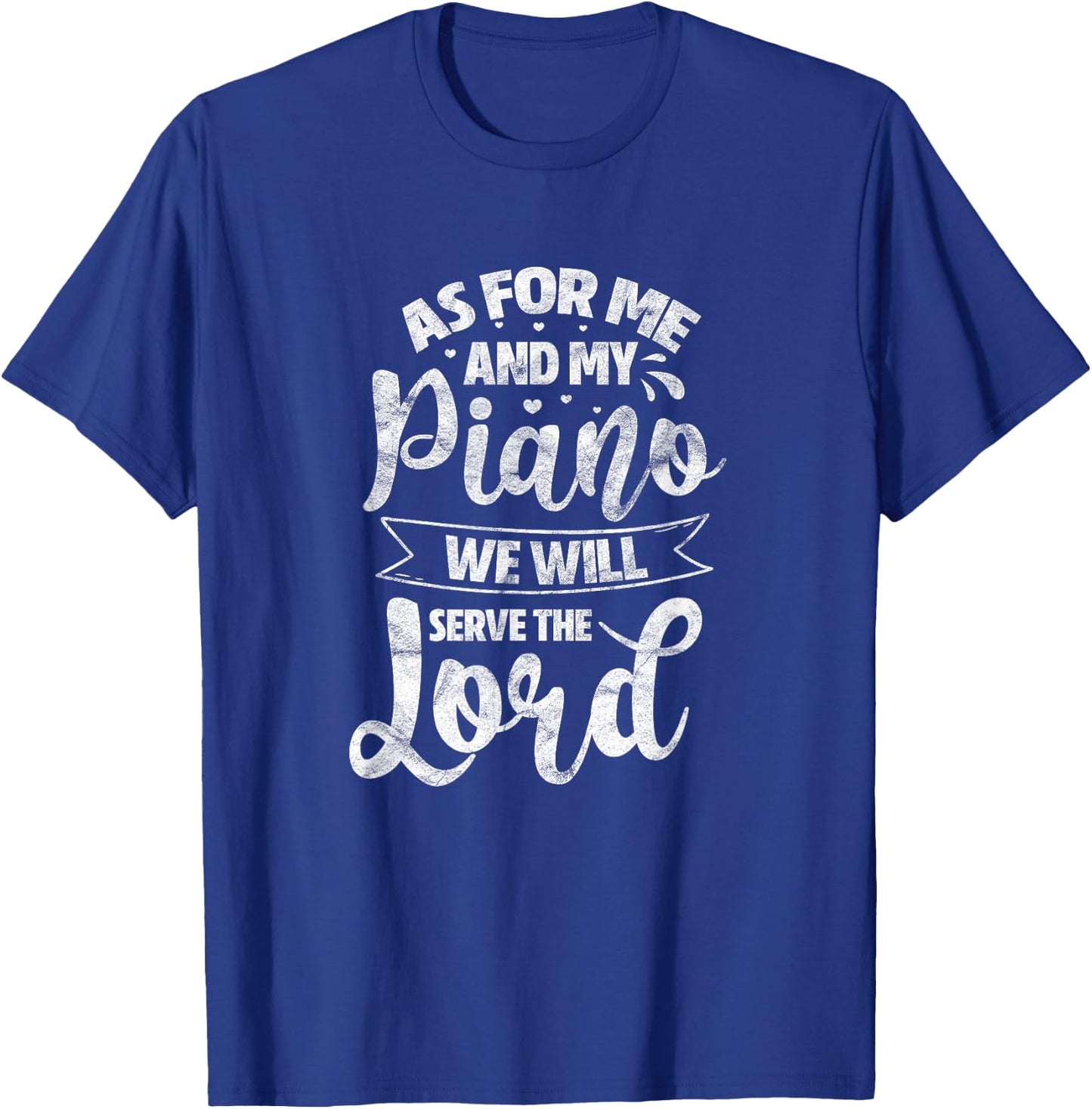 As for Me and My Piano We Will Serve The Lord Christian T-Shirt - T-Shirt | Royal