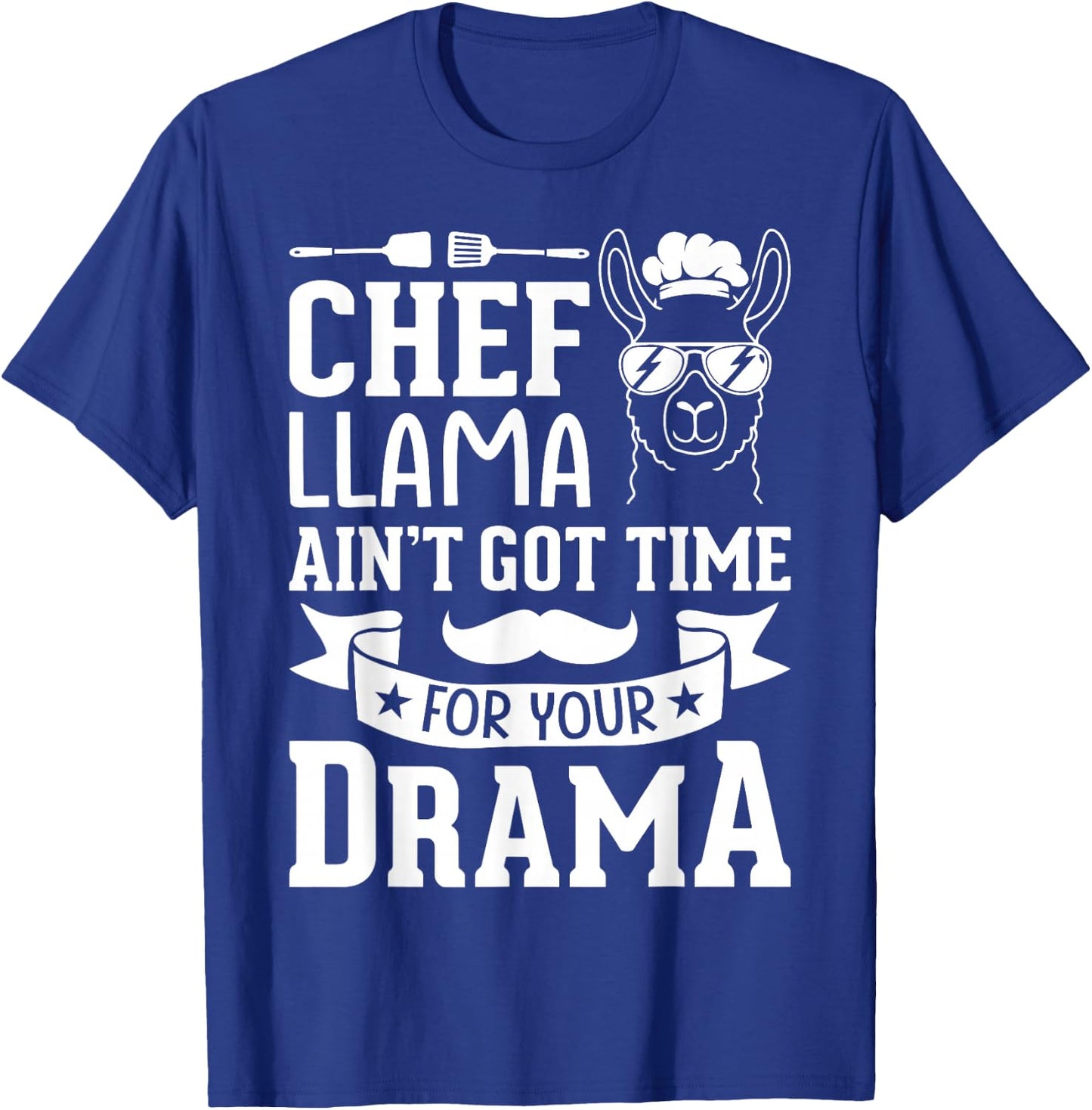 Chef Llama Ain't Got Time For Your Drama T-Shirt - T-Shirt | Royal