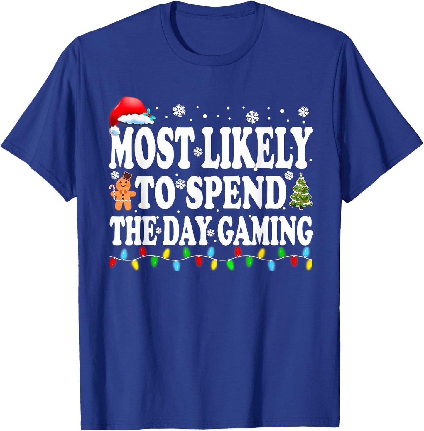 Most Likely Spend The Day Gaming Gamer Funny Christmas T-Shirt - T-Shirt | Royal