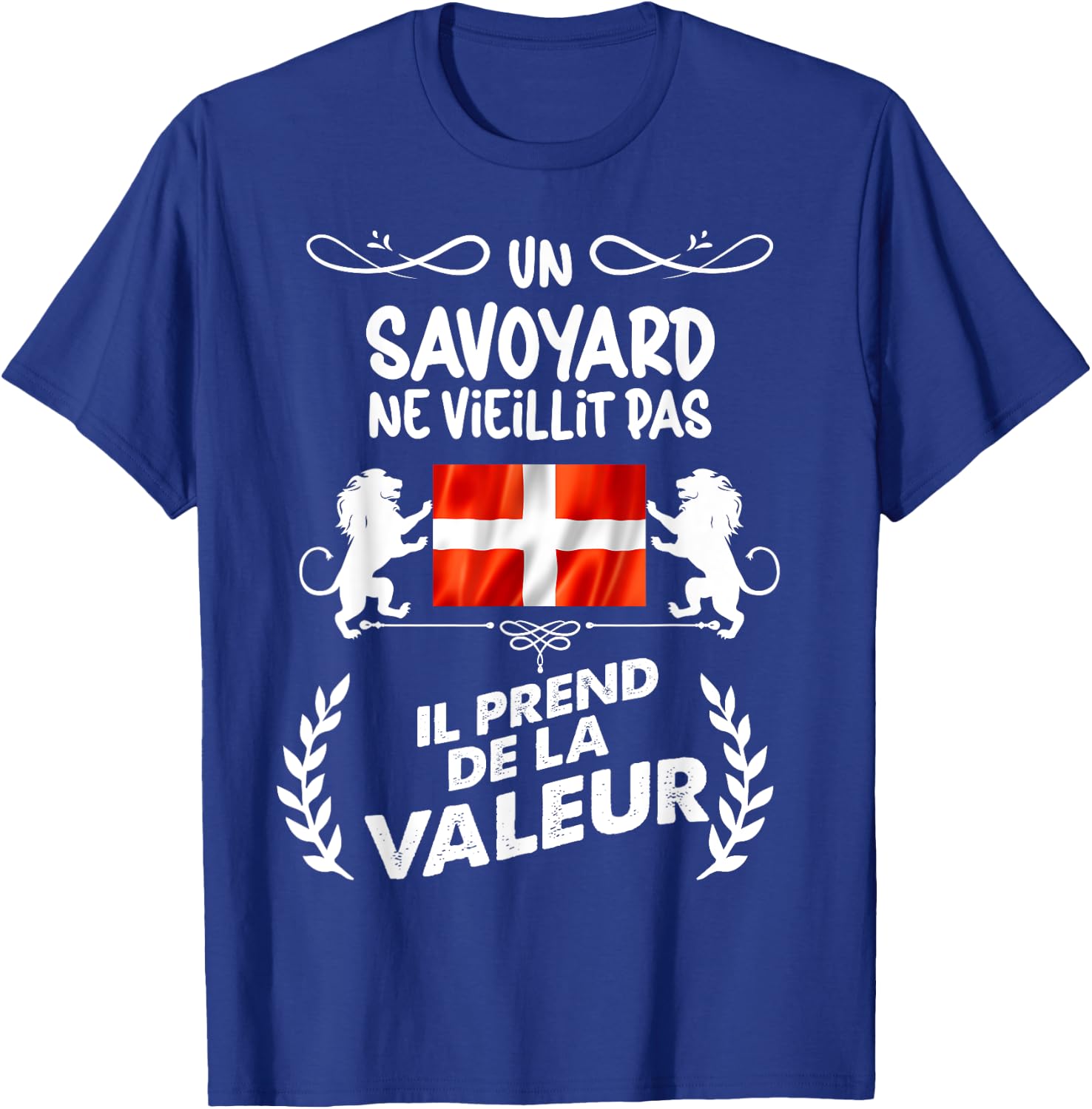 Un Savoyard Ne Vieillit Pas Pride Savoie Humour Man T-Shirt - T-Shirt | Royal