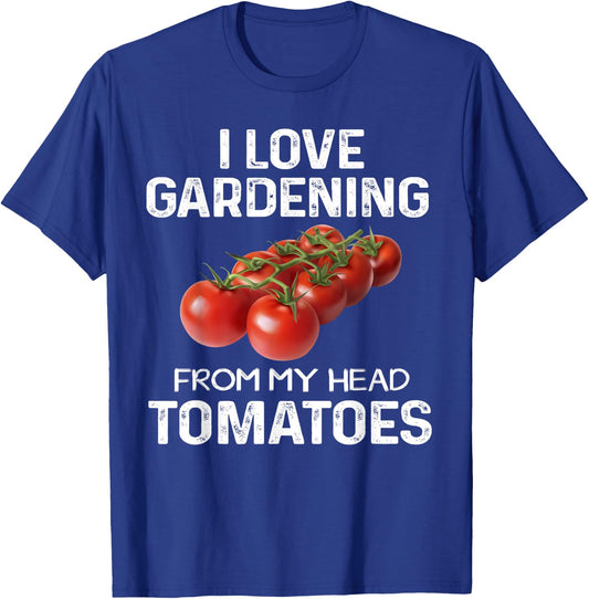 I Love Gardening From My Head Tomatoes Fun Gardener Team T-Shirt - T-Shirt | Royal