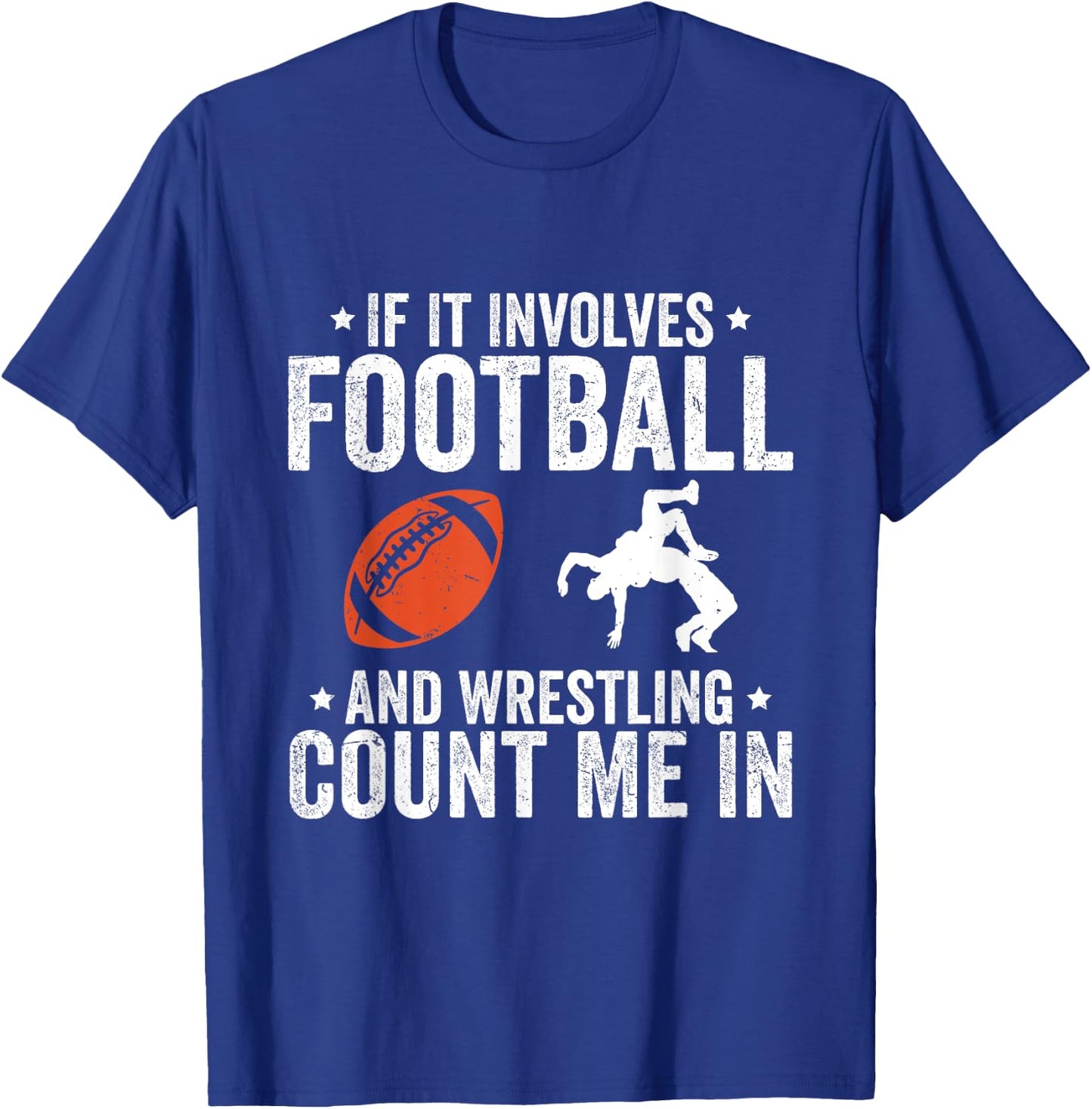 If It Involves Football And Wrestling Count Me In T-Shirt - T-Shirt | Royal