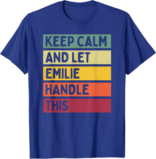 Keep Calm And Let Emilie Handle This Funny Quote Retro T-Shirt - T-Shirt | Royal