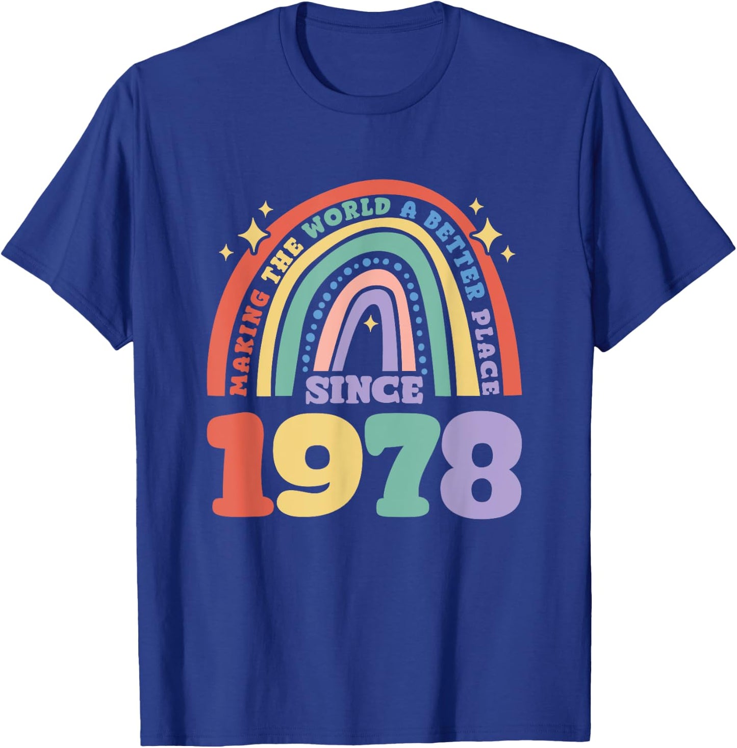 Making the world a better place since 1978, 1978 Birthday T-Shirt - T-Shirt | Royal