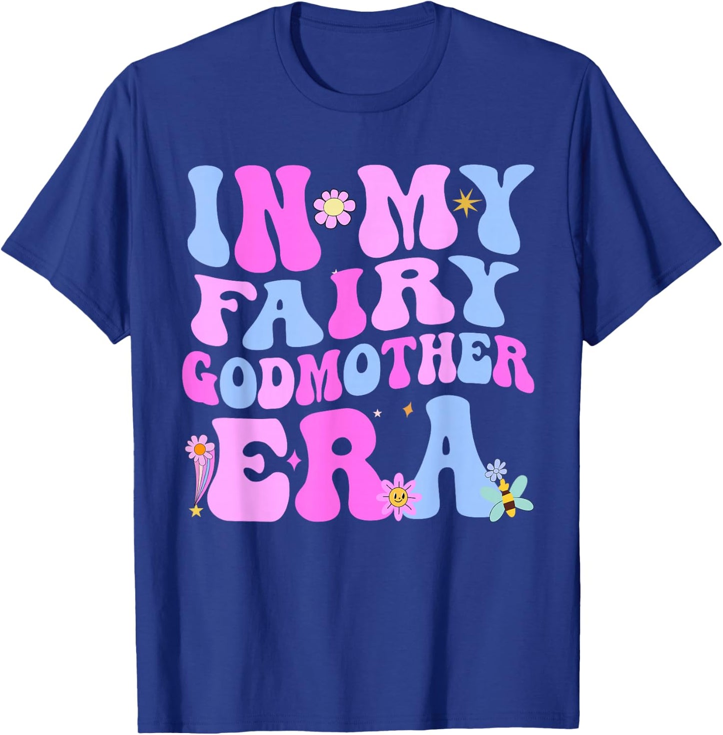 In My Fairy Godmother Era Best Godmother Mother's Day , Black, S T-Shirt - T-Shirt | Royal