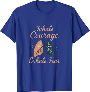 Inhale Courage Exhale Fear Lung Motivation Design T-Shirt - T-Shirt | Royal