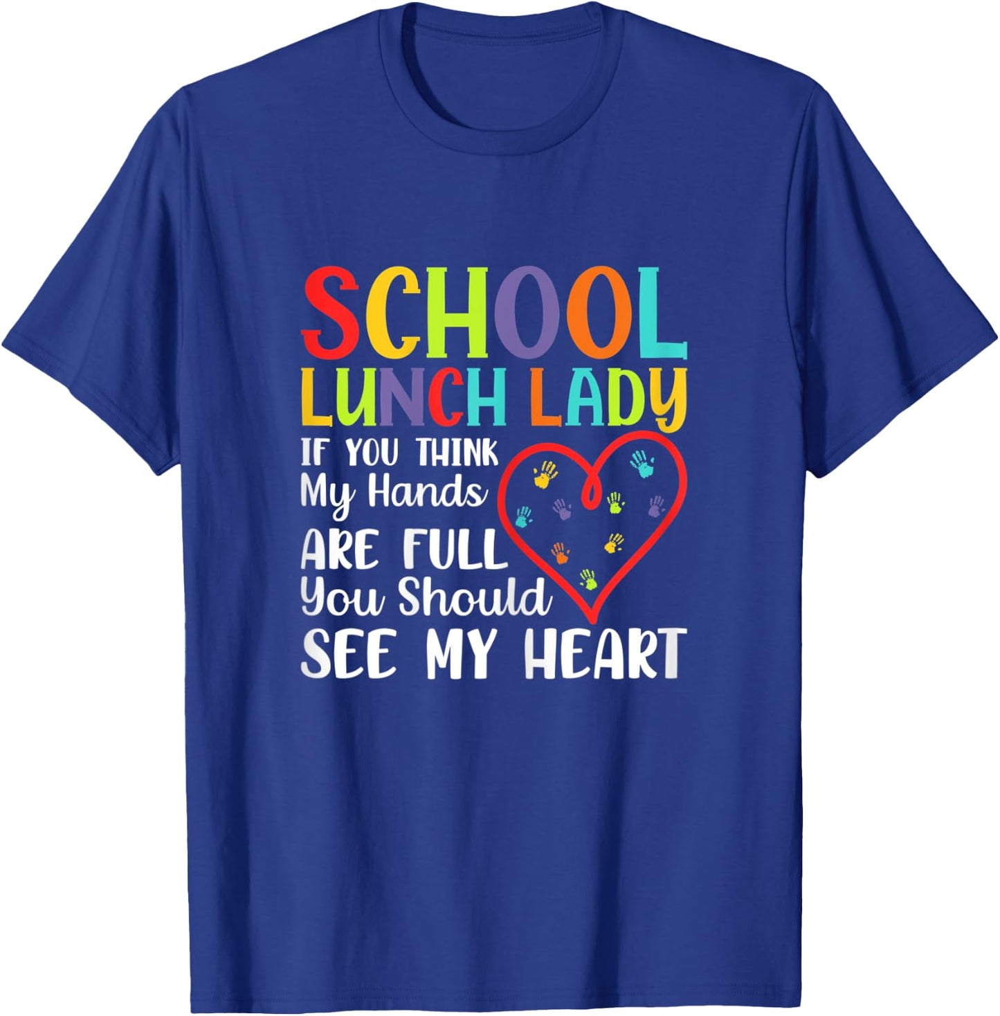 Lunch Lady Costume - You Think Hands Full See My Heart T-Shirt - T-Shirt | Royal