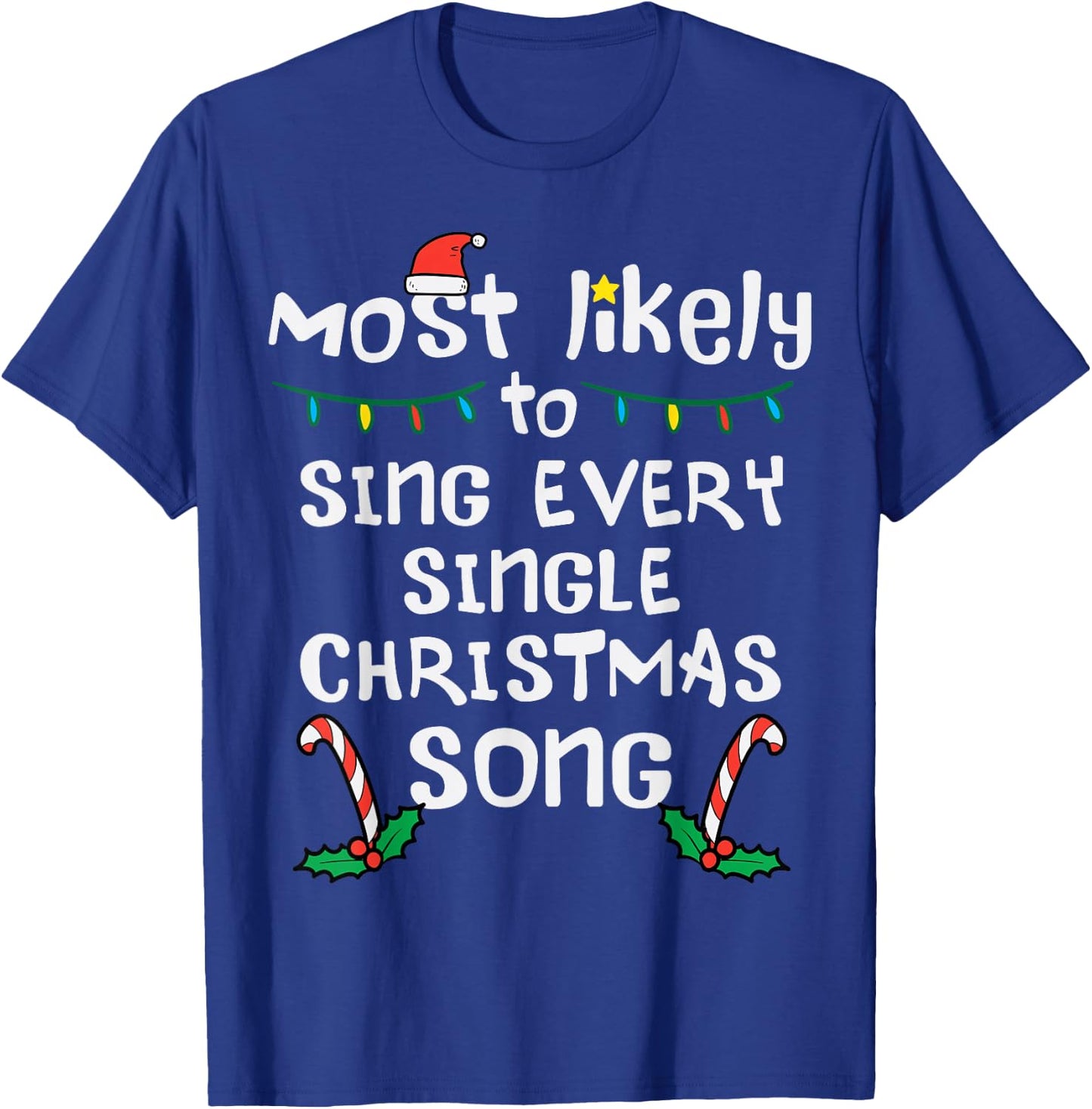 Most Likely Sing Every Christmas Song Xmas Family Matching T-Shirt - T-Shirt | Royal