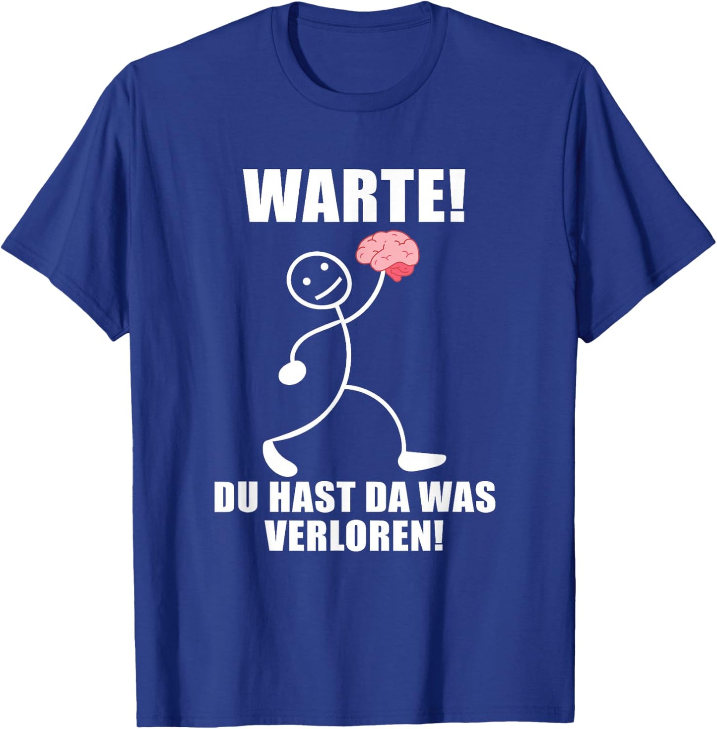 Warte! Du hast was verloren! Brain Funny Slogan , black T-Shirt - T-Shirt | Royal
