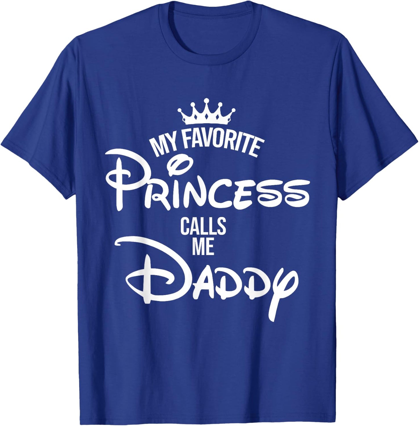 My Favorite Princess Calls Me Daddy Shirt Mum Mother's Day T-Shirt - T-Shirt | Royal