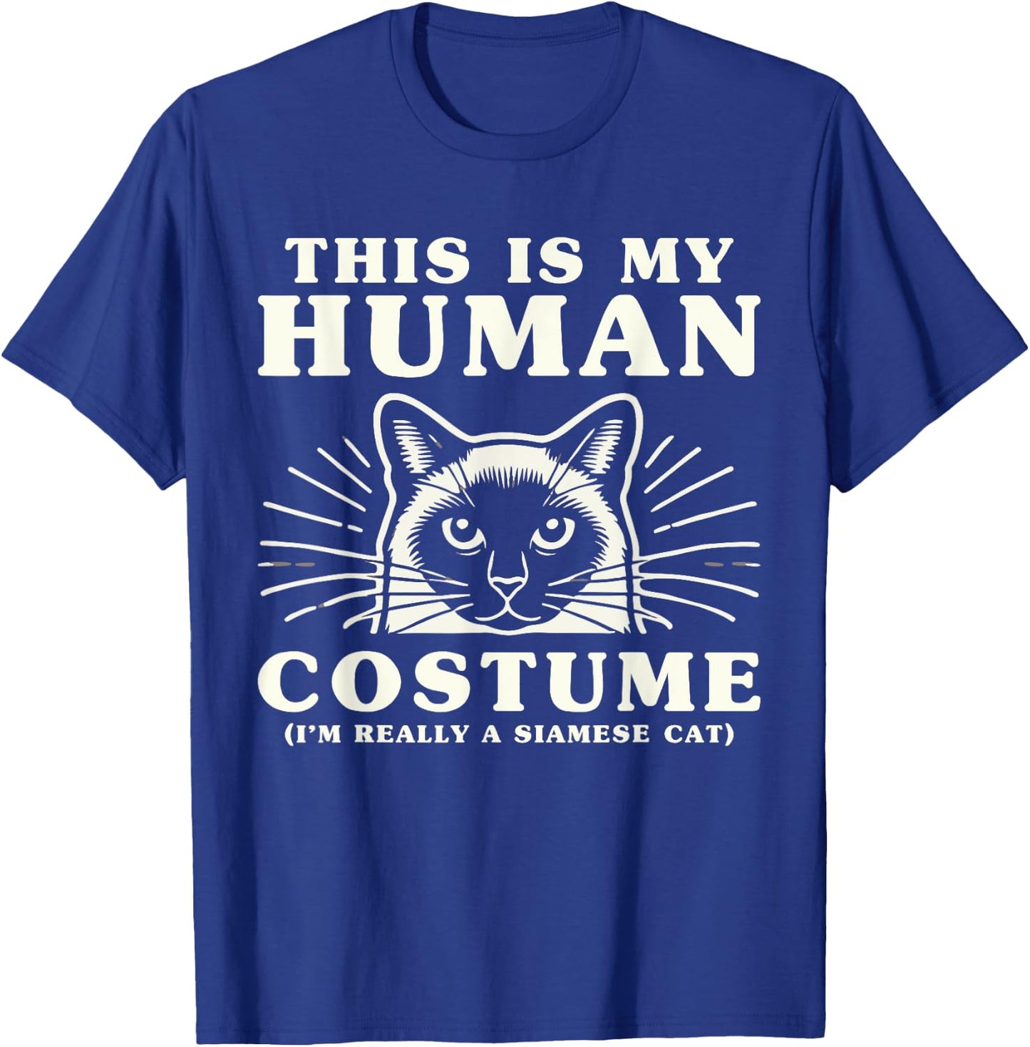 This Is My Human Costume I'm Really A Siamese Cat T-Shirt - T-Shirt | Royal