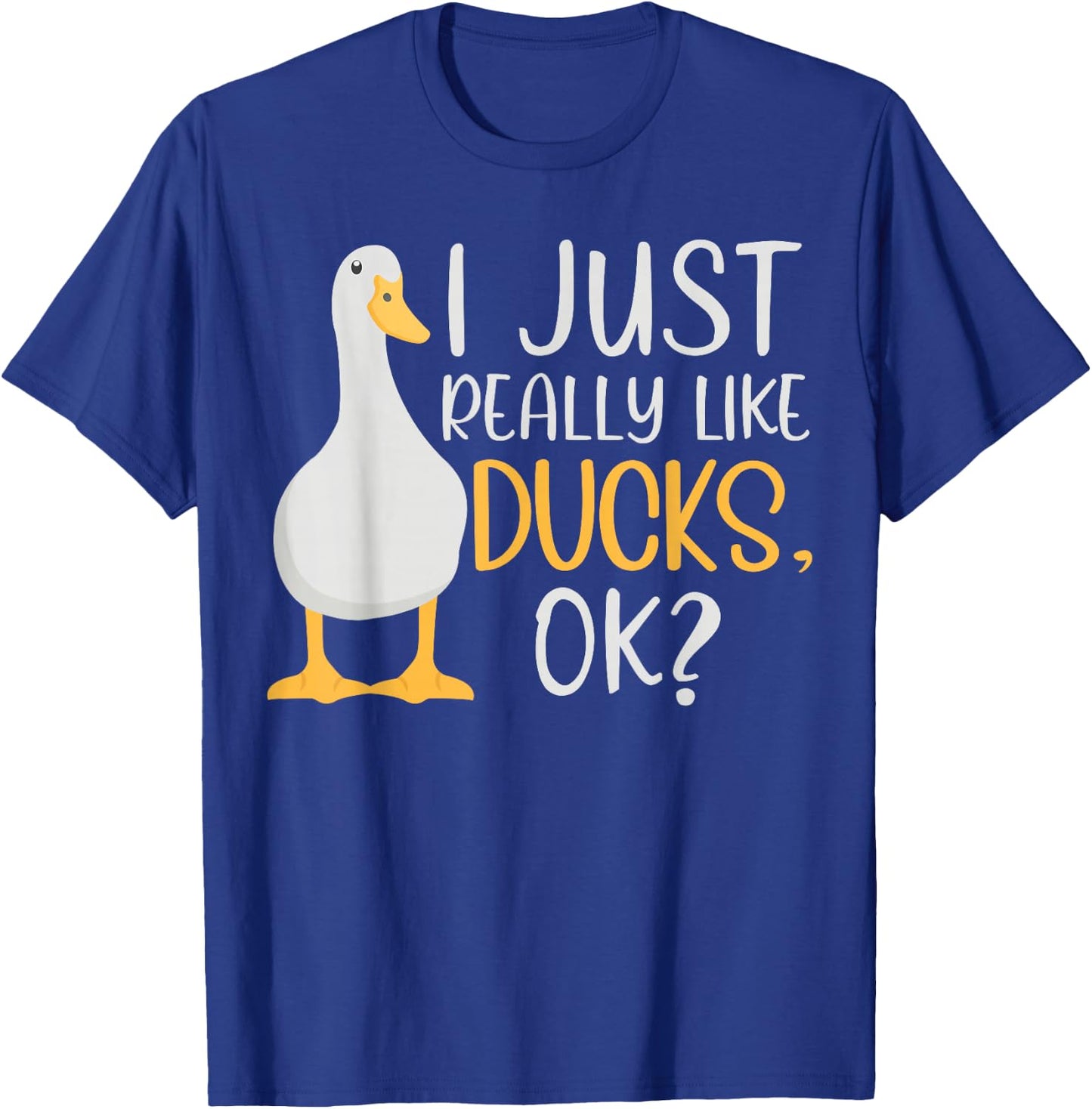 Funny Duck Lover I Just Really Like Ducks Waterfowl T-Shirt - T-Shirt | Royal