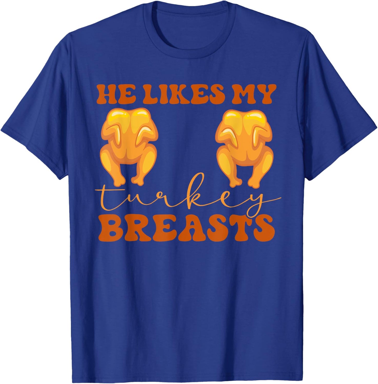 He Likes My Turkey Breasts Thanksgiving Couples Matching T-Shirt - T-Shirt | Royal