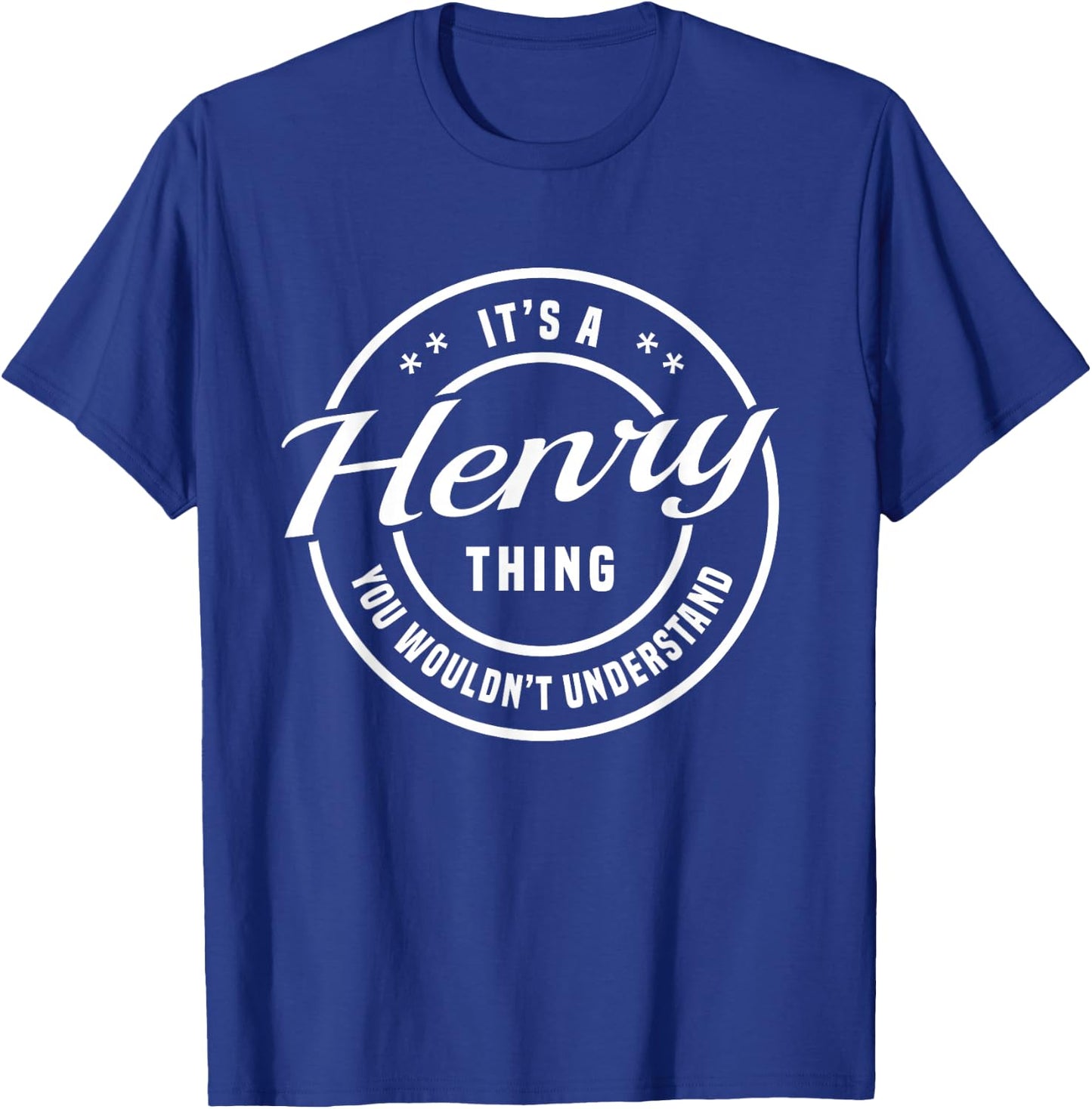 Henry Custom Name It's a Henry Thing You Wouldn't Understand T-Shirt - T-Shirt | Royal