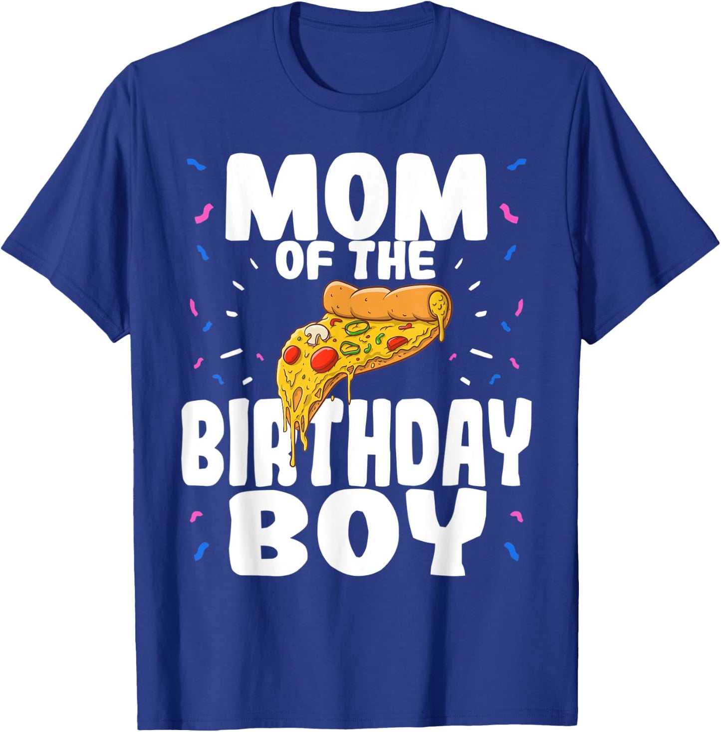 Pizza Birthday Party Mom of Boy Funny Matching Gift T-Shirt - T-Shirt | Royal