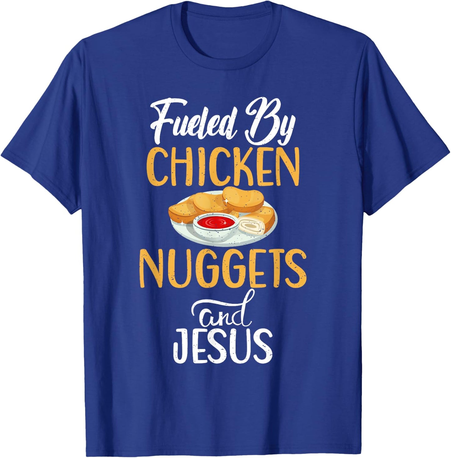 Fueled by Chicken Nuggets and Jesus Chicken Nuggets T-Shirt - T-Shirt | Royal
