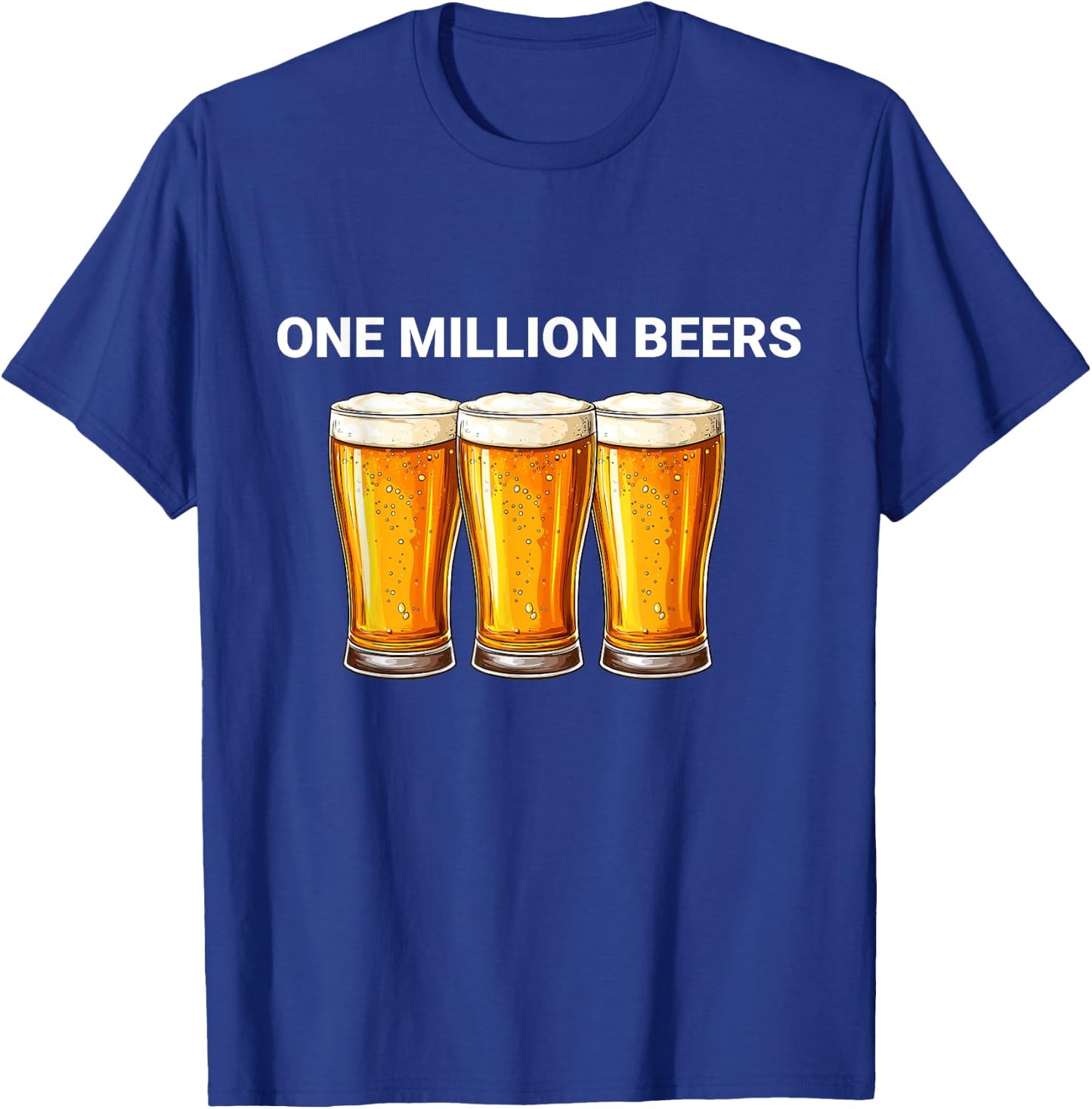 One Million Beers Funny Ironic Meme Beer Lovers T-Shirt - T-Shirt | Royal