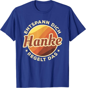Entspann Dich Hanke Regelt Das T-Shirt - T-Shirt | Royal