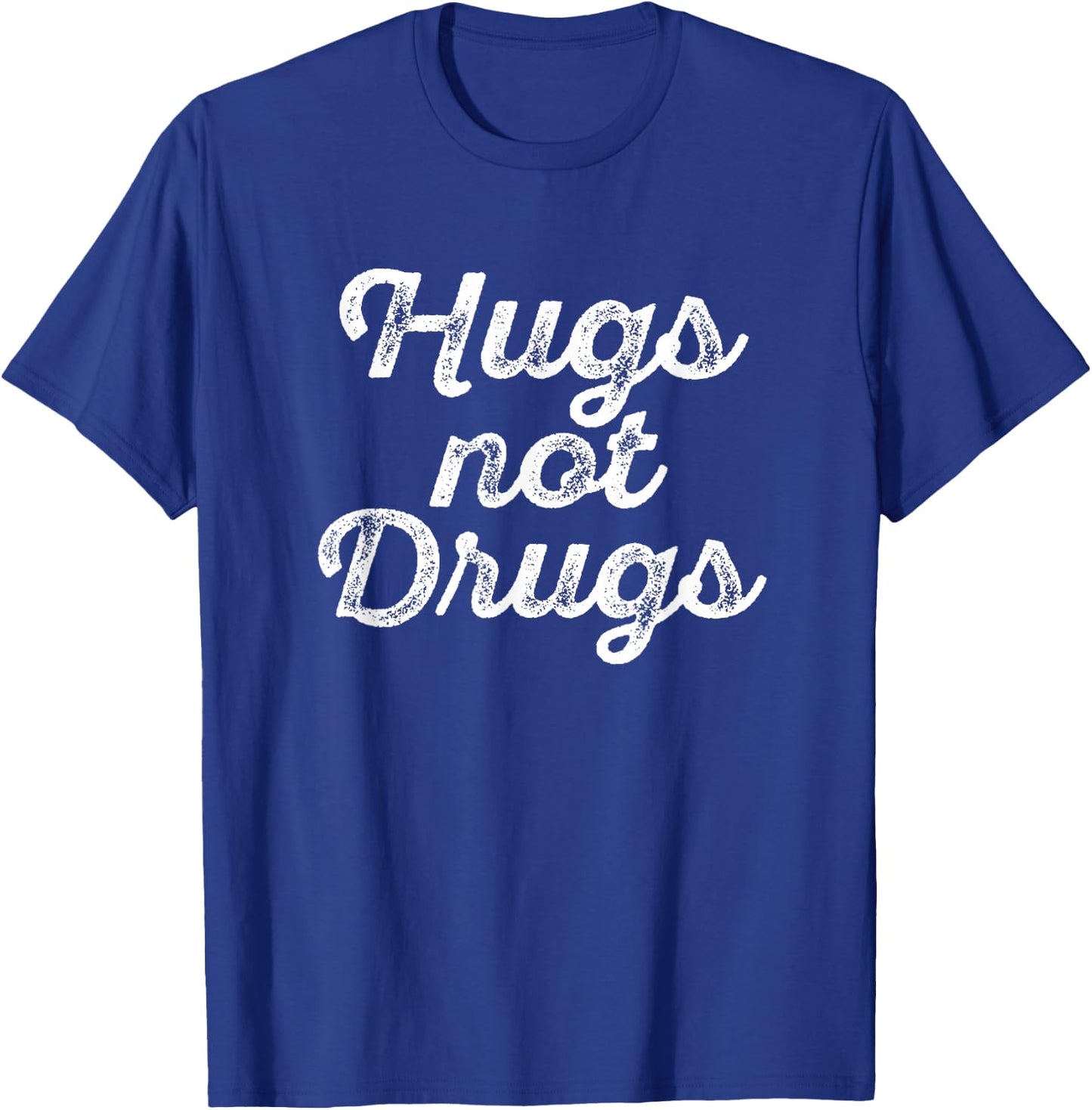 Cute Hugs Not Drugs , Funny Say No To Drugs Shirt T-Shirt - T-Shirt | Royal
