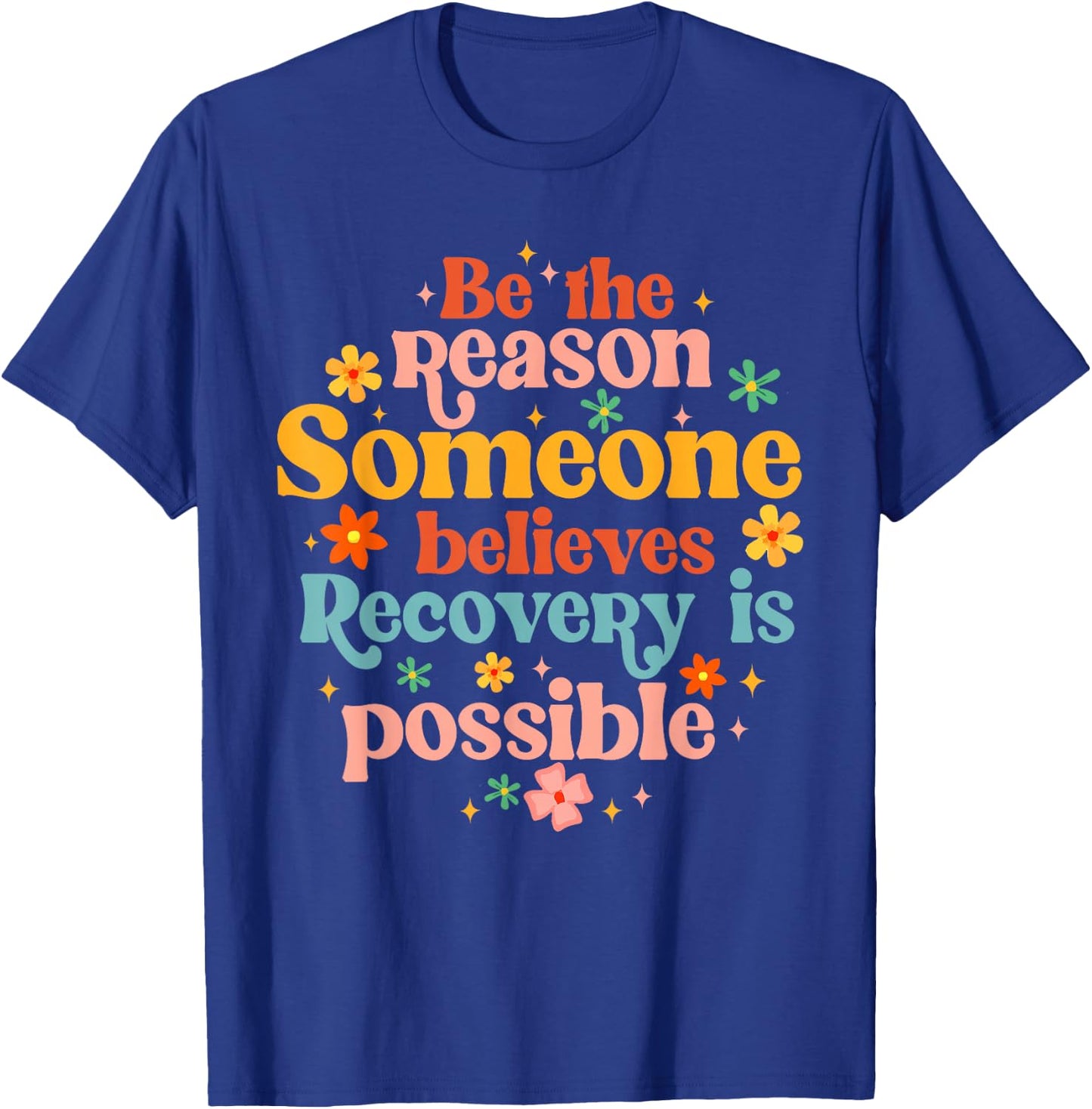Recovery Sobriety Sober Life Believes Recovery Is Possible T-Shirt - T-Shirt | Royal