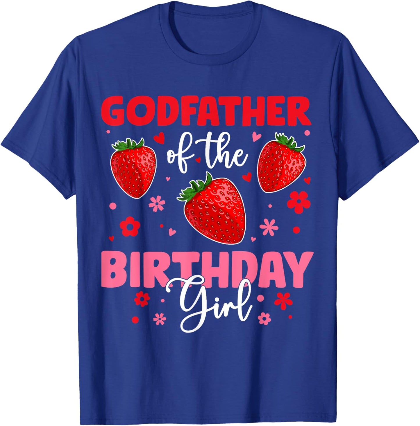 Godfather Of The Birthday Girl Strawberry Birthday Family T-Shirt - T-Shirt | Royal