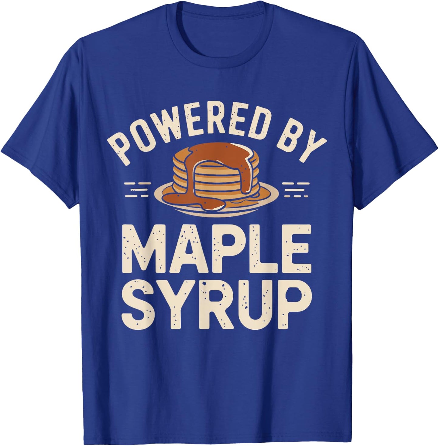 Powered by Maple Syrup Pancake Lover Funny Pancake Waffle T-Shirt - T-Shirt | Royal