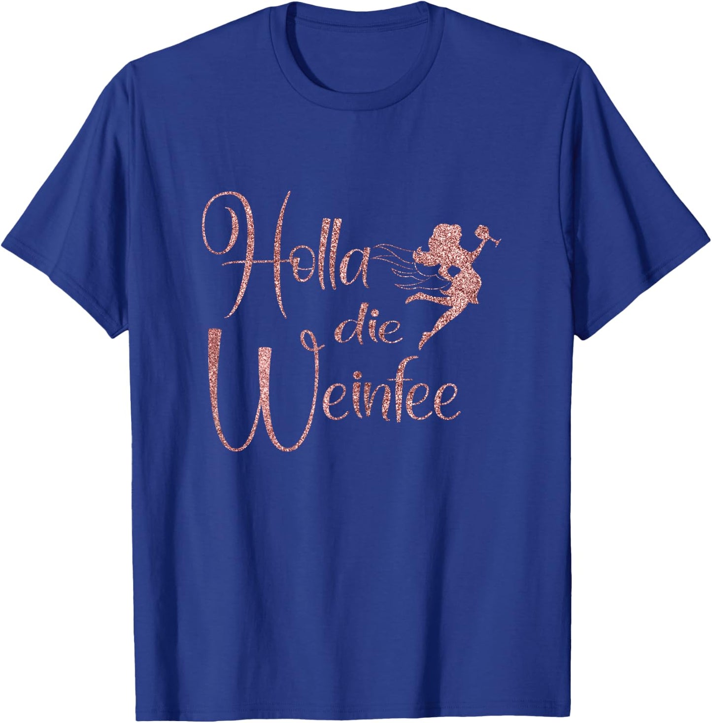 Wine Vino Gift Holla die Weinfee White Wine Red Wine T-Shirt - T-Shirt | Royal