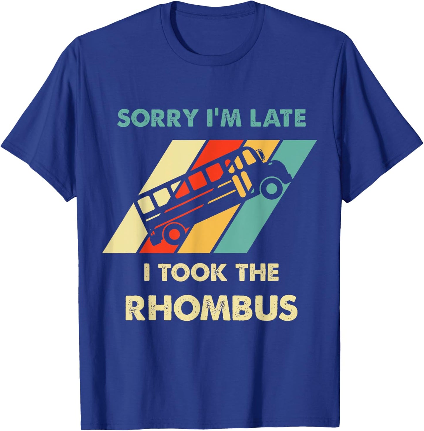 Funny Geeky Math Sorry I'm Late I Took The Rhombus T-Shirt - T-Shirt | Royal
