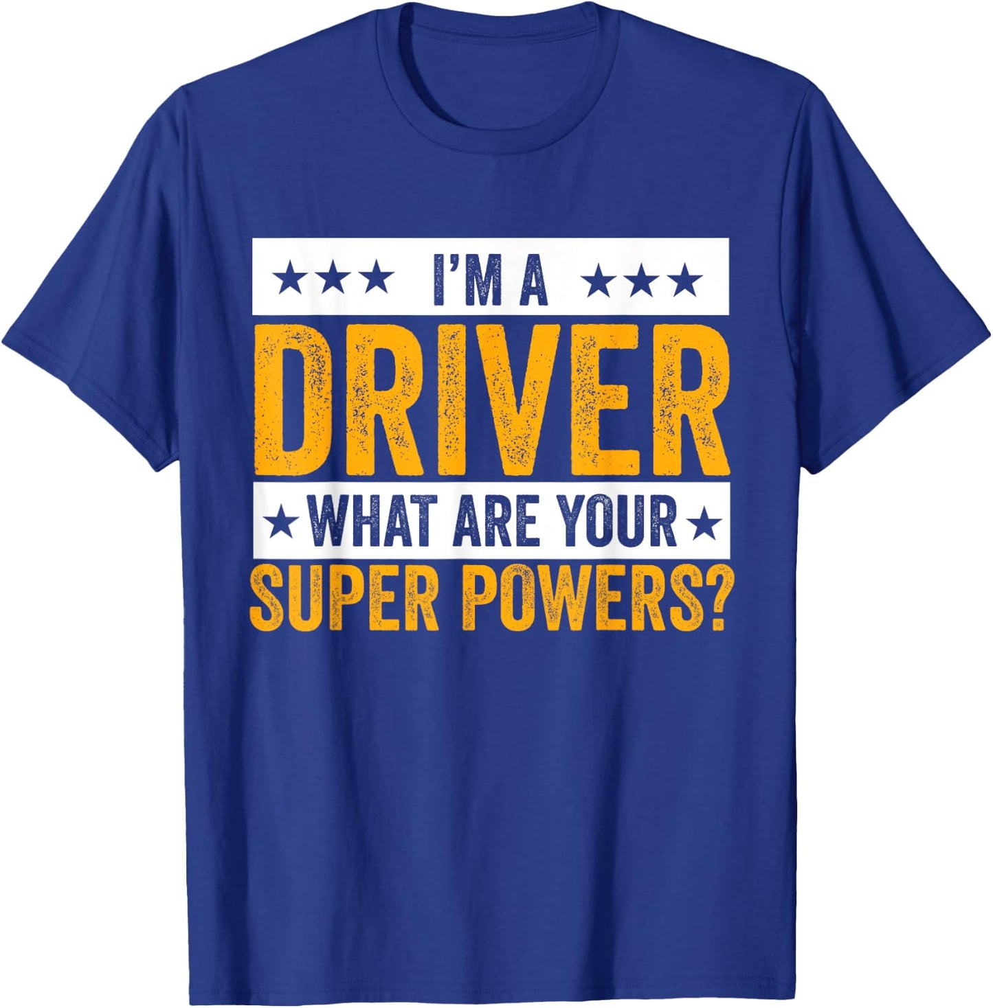 I'm A Driver What Are Your Superpowers? Driver Outfit Gifts T-Shirt - T-Shirt | Royal