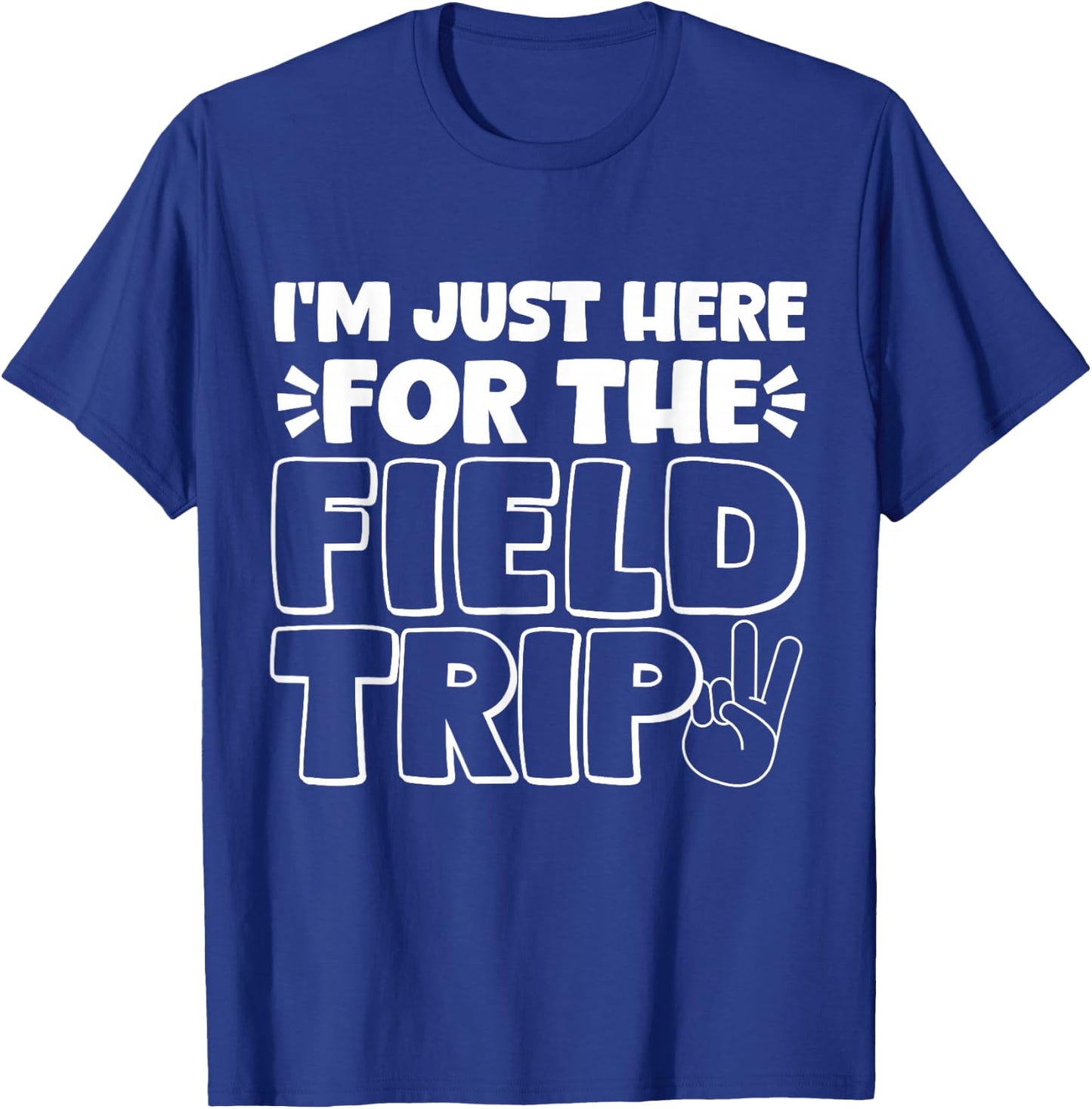 Just Here For The Field Trip Teacher Mom Dad Matching Group T-Shirt - T-Shirt | Royal