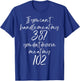 If You Can't Handle Me at My 387 You Don't Deserve Me at 102 T-Shirt - T-Shirt | Royal