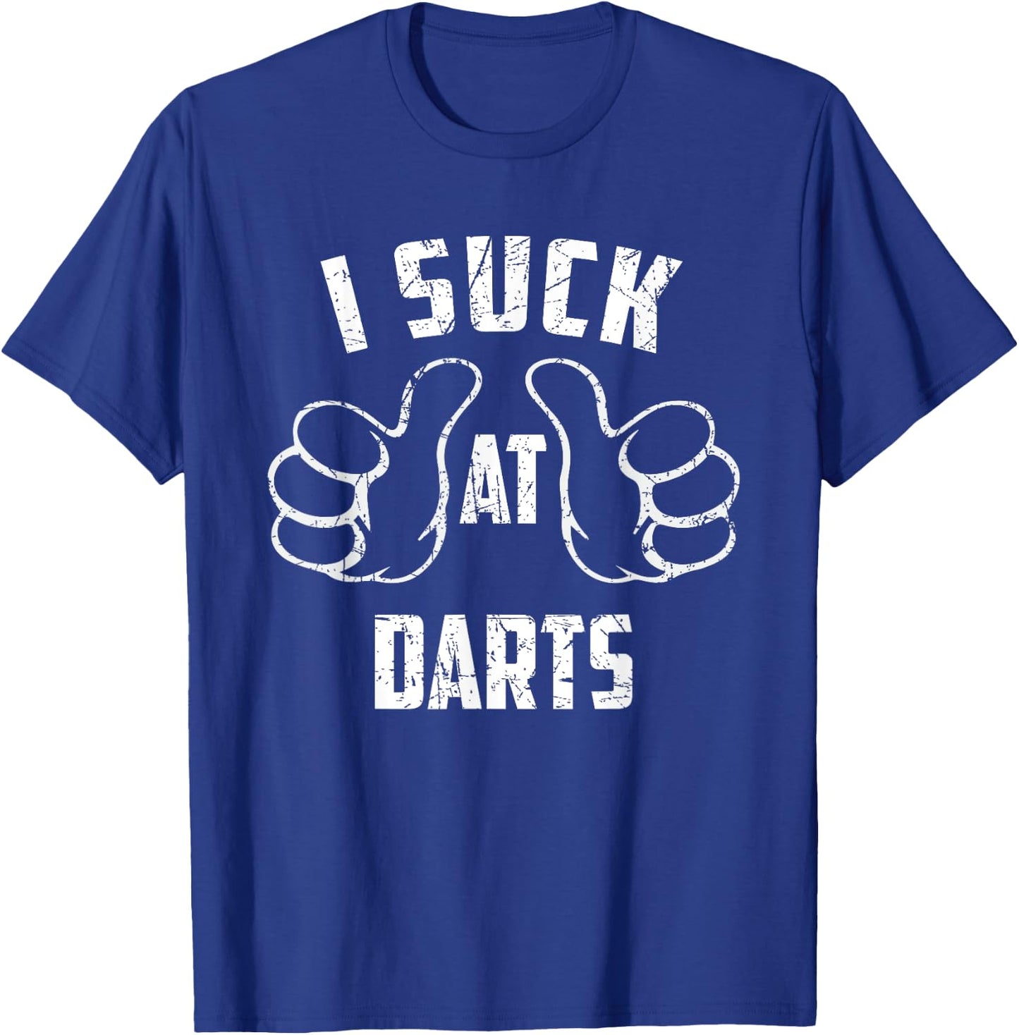 I Suck At Darts Sarcastic Darts Loser T-Shirt - T-Shirt | Royal