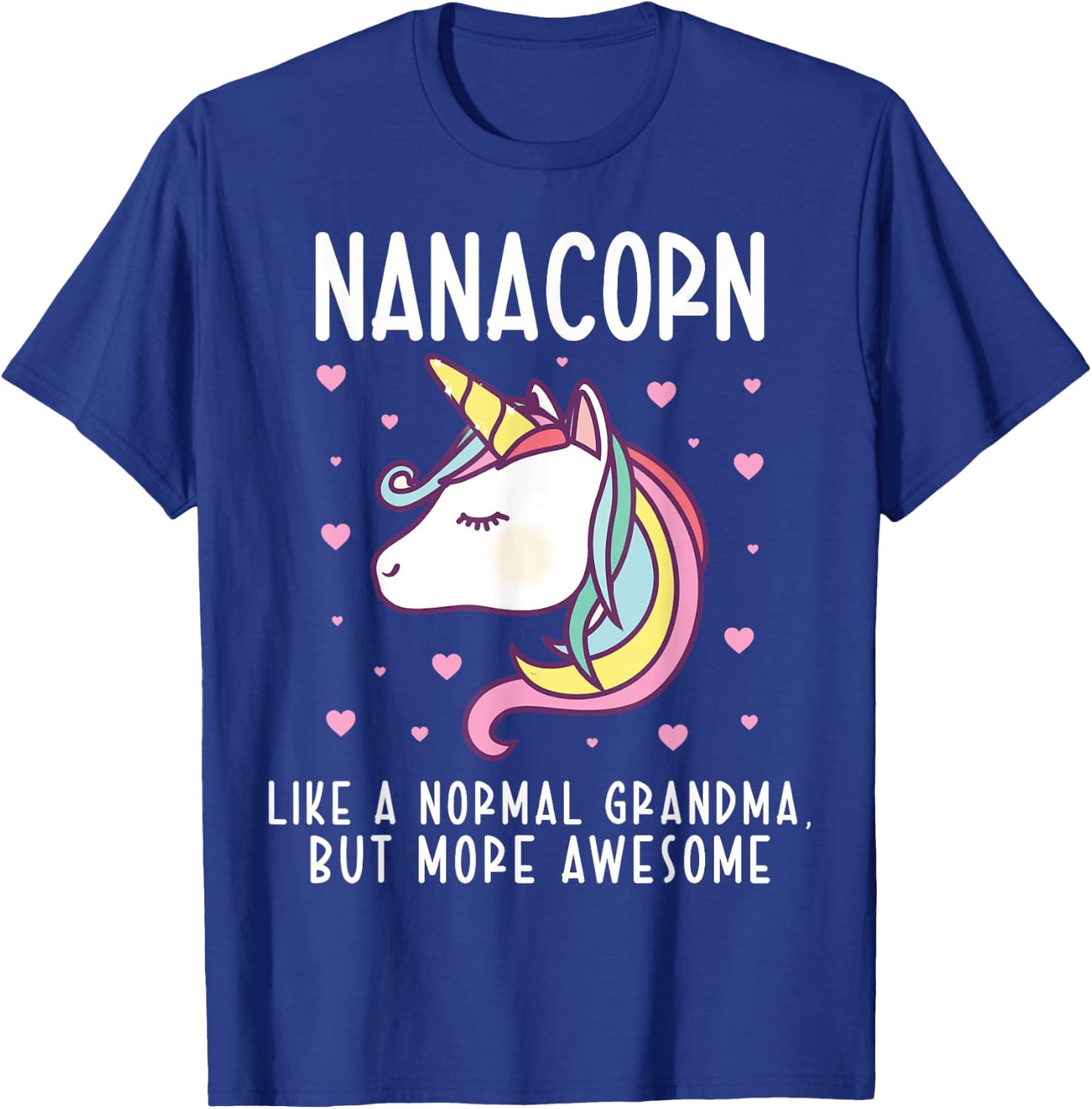 Nanacorn Like A Normal Nana Funny Grandma Unicorn Family T-Shirt - T-Shirt | Royal
