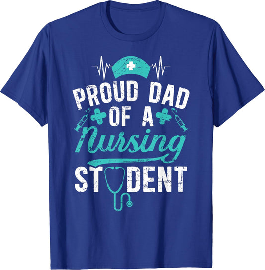 Proud Dad Of A Nursing Student Dad Future Nurse Dad T-Shirt - T-Shirt | Royal