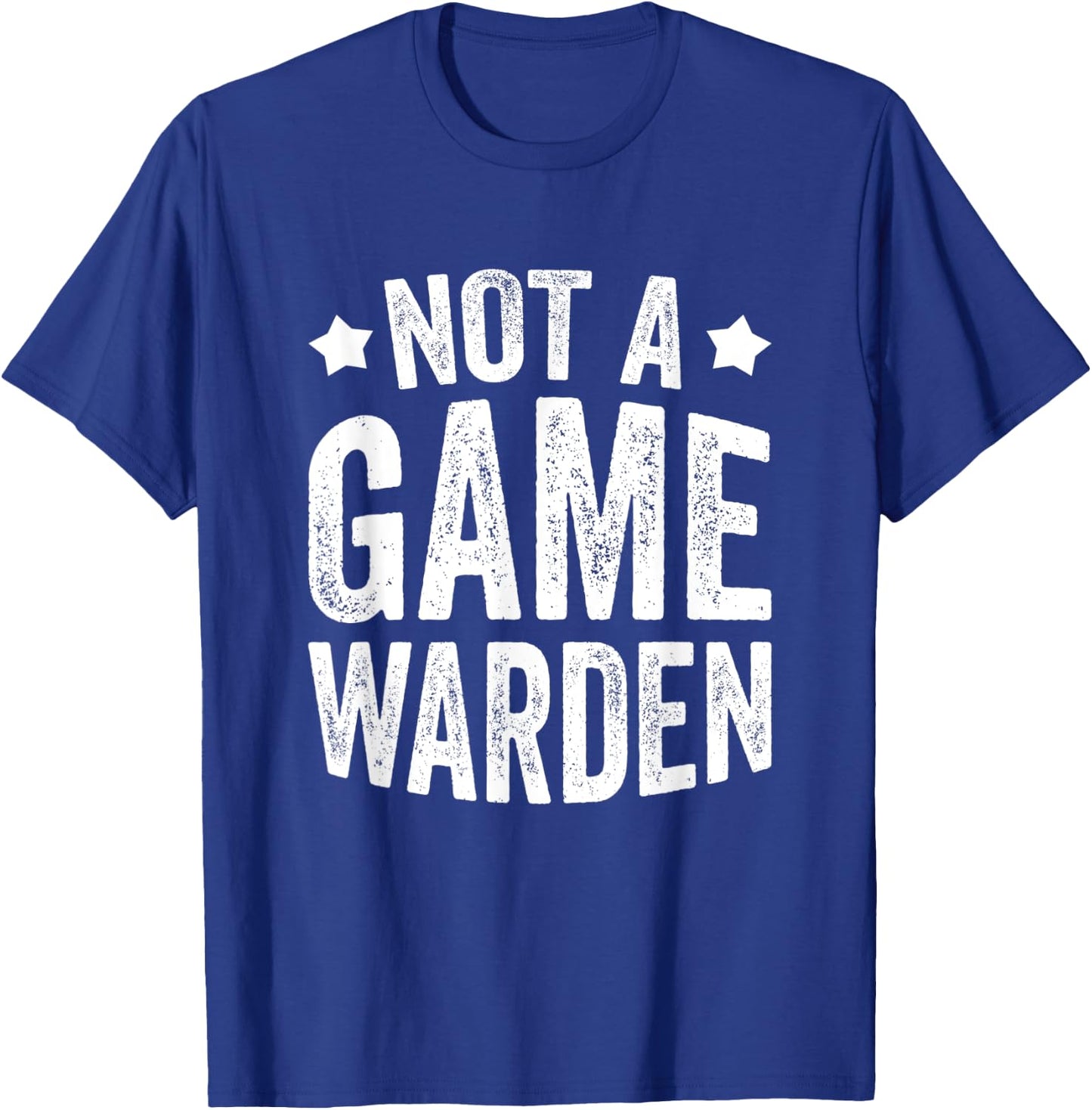 Not A Game Warden T-Shirt - T-Shirt | Royal