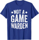 Not A Game Warden T-Shirt - T-Shirt | Royal