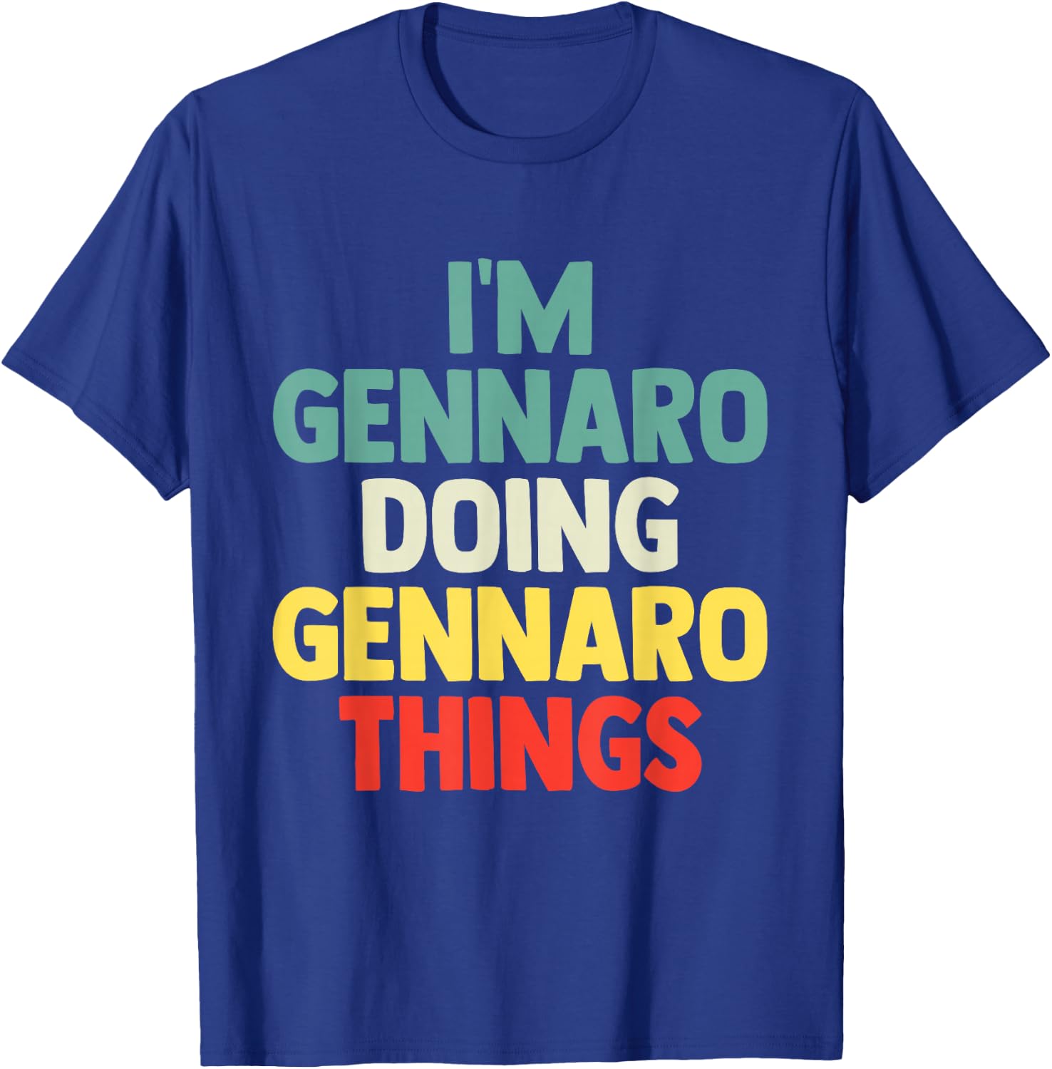 I'M Gennaro Doing Gennaro Things Personalized Name Gi T-Shirt - T-Shirt | Royal