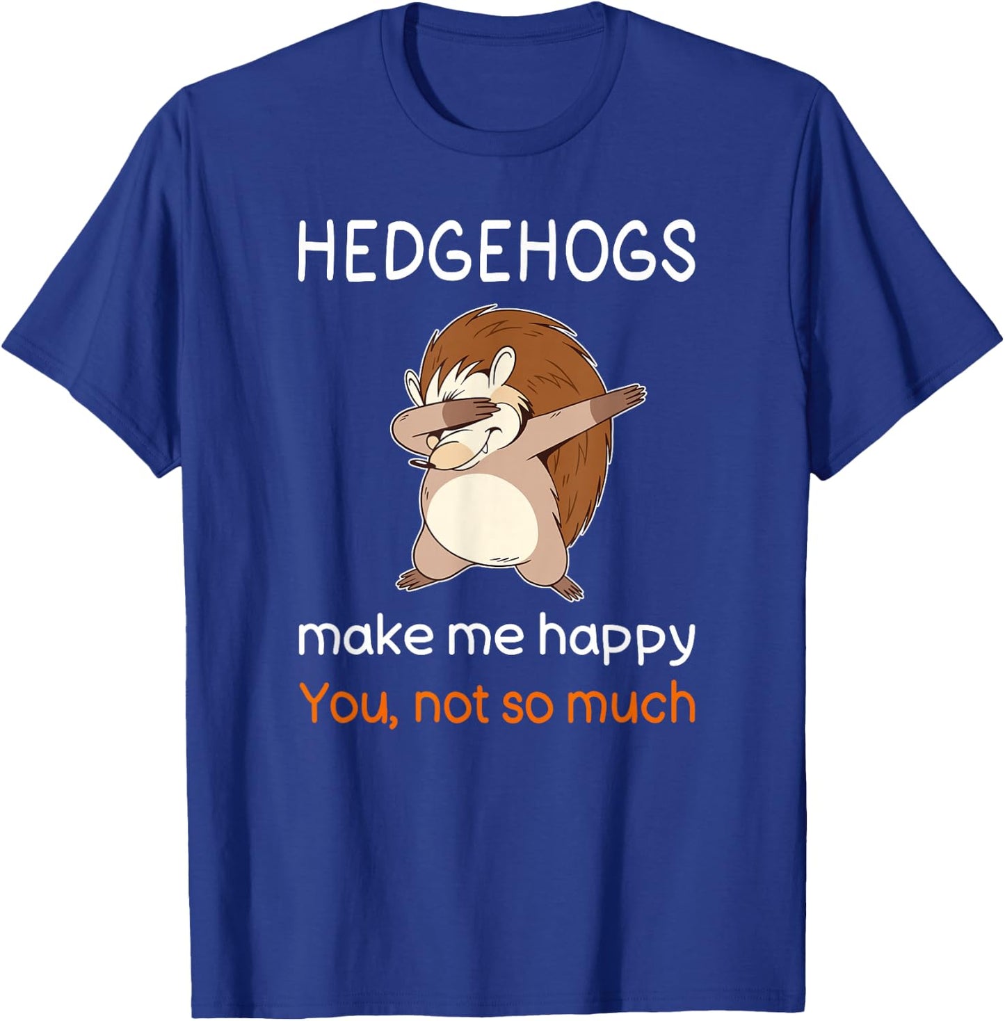 Funny Hedgehog Shirt Joke Hedgehog Quote Hedgehog Lover T-Shirt - T-Shirt | Royal