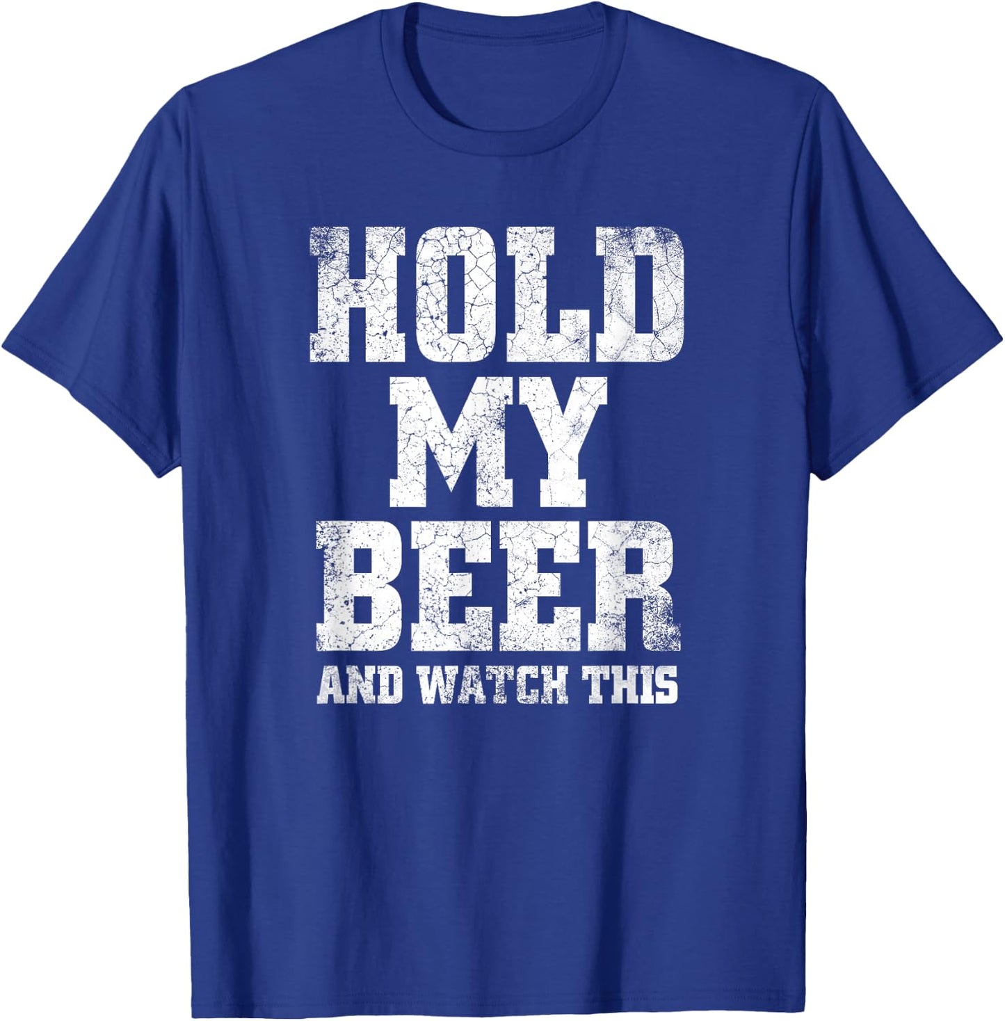 Hold my Beer and Watch This Distressed - Funny Redneck T-Shirt - T-Shirt | Royal