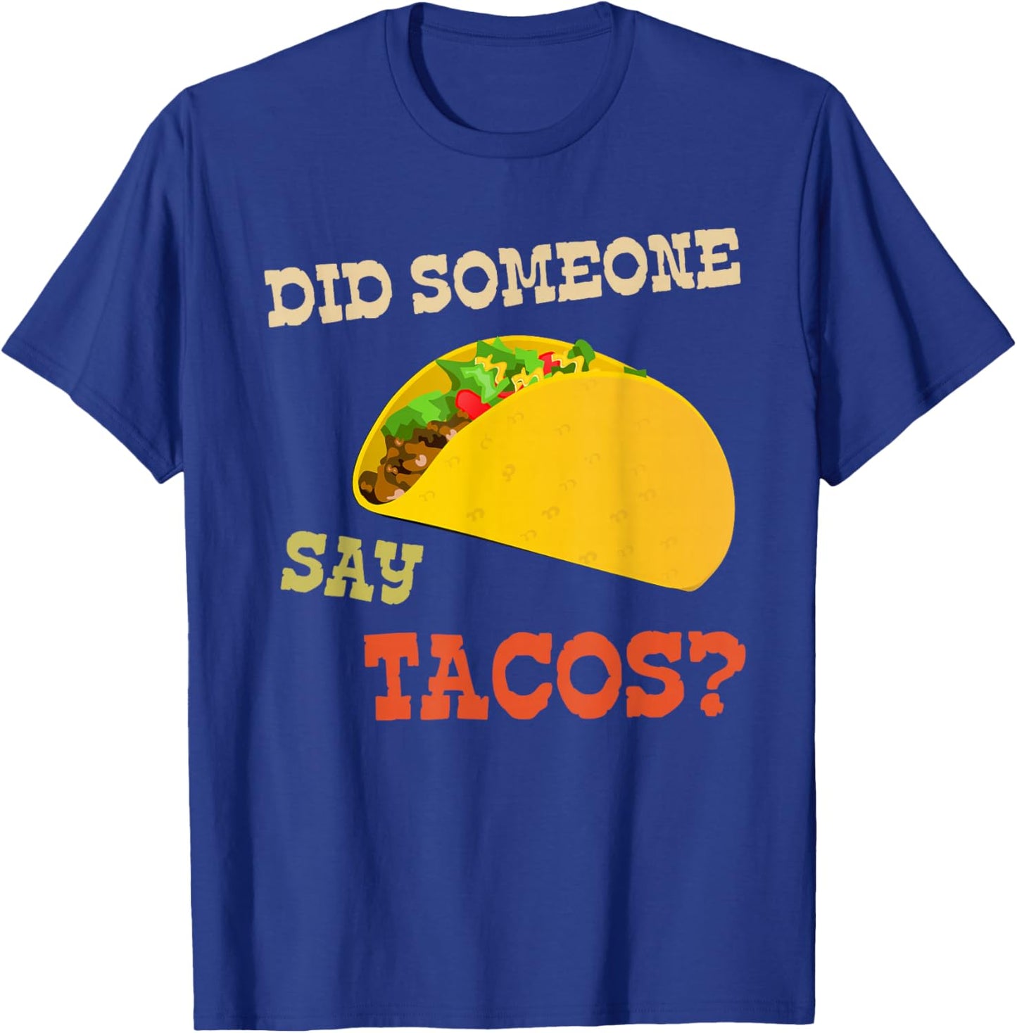 Cinco de Mayo Shirt Did Someone Say Tacos T-Shirt - T-Shirt | Royal