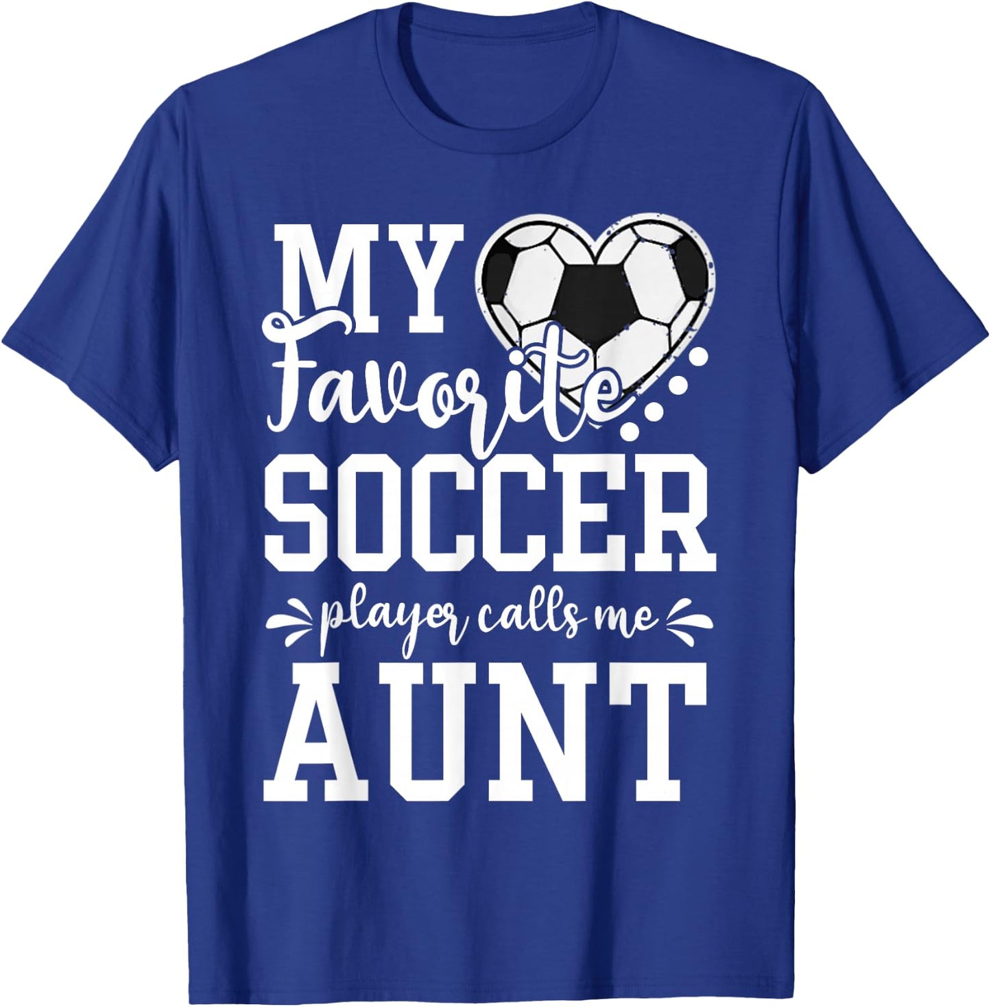 My Favorite Soccer Player Calls Me Aunt Soccer Lover T-Shirt - T-Shirt | Royal