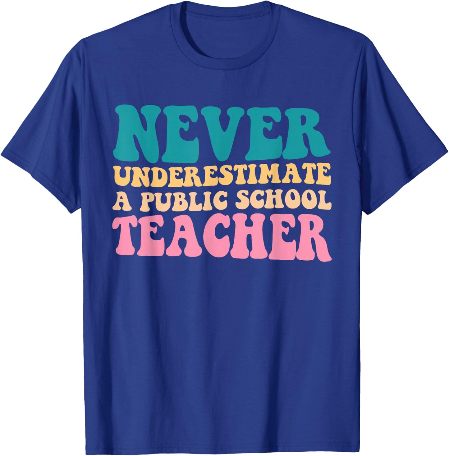 Never Underestimate A Public School Teacher Groovy Women T-Shirt - T-Shirt | Royal